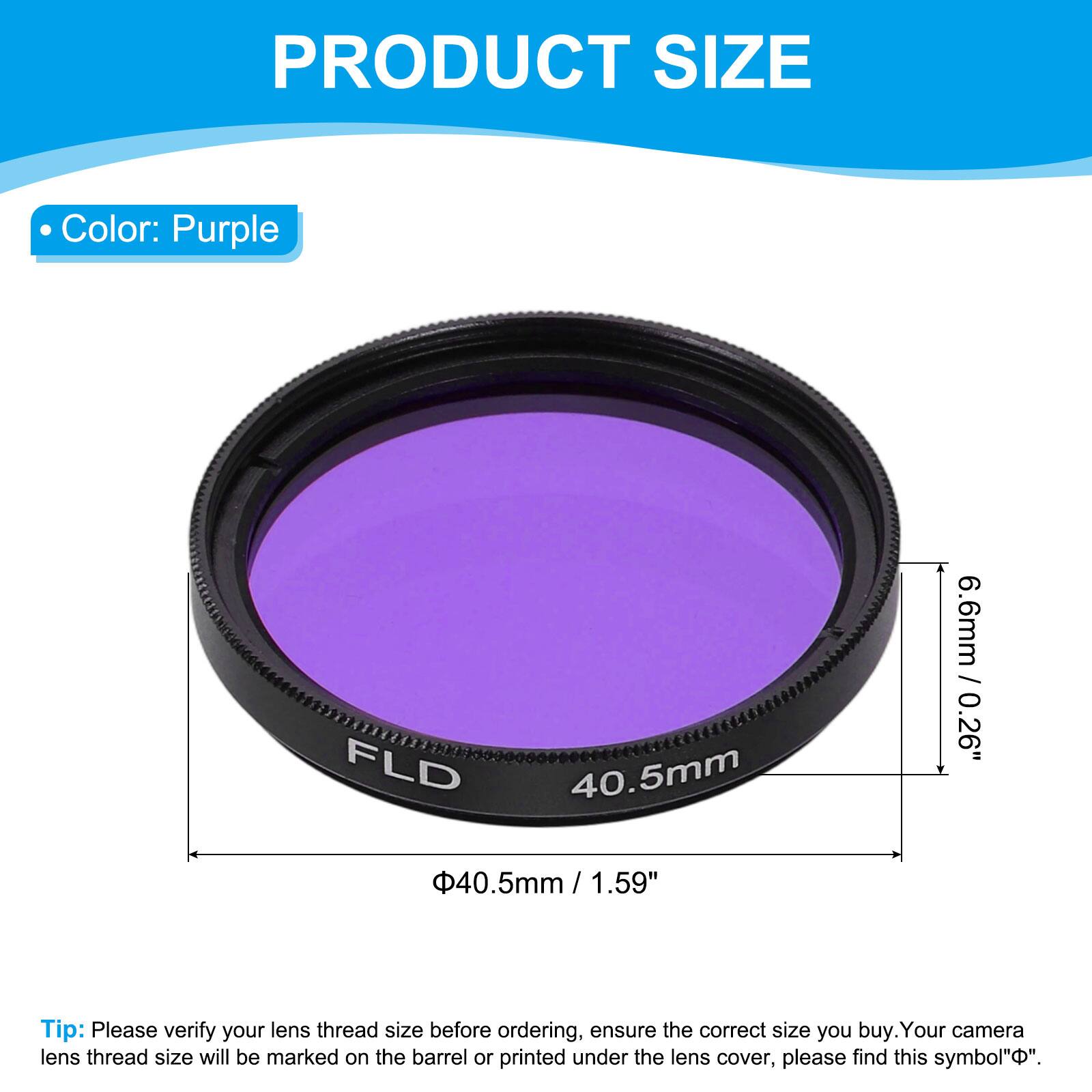 PRODUCT SIZE

Color: Purple

FLD

40.5mm / 1.59"
6.6mm / 0.26"

Tip: Please verify your lens thread size before ordering, ensure the correct size you buy. Your camera lens thread size will be marked on the barrel or printed under the lens cover, please find this symbol "Φ".