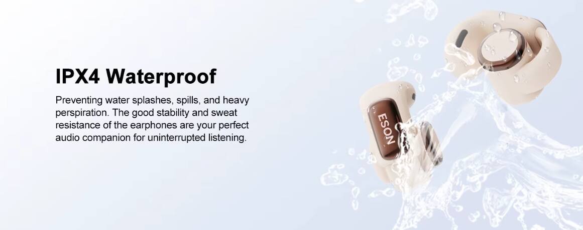 IPX4 Waterproof

Preventing water splashes, spills, and heavy perspiration. The good stability and sweat resistance of the earphones are your perfect audio companion for uninterrupted listening.