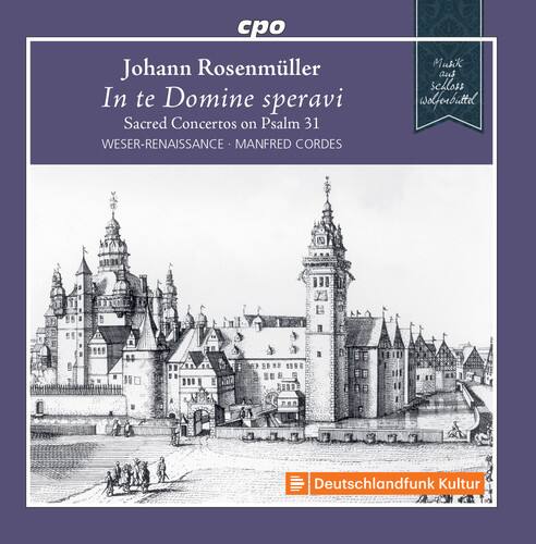 Johann Rosenmüller  
In te Domine speravi  
Sacred Concertos on Psalm 31  

WESER-RENAISSANCE - MANFRED CORDES  

Deutschlandfunk Kultur