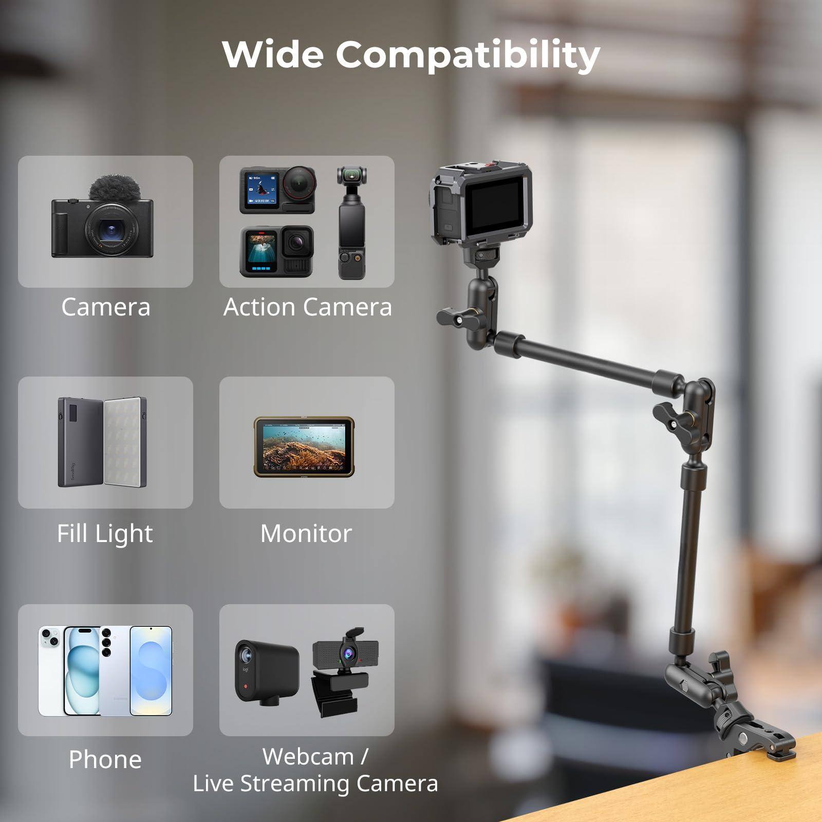 Wide Compatibility

- Camera
- Action Camera
- Fill Light
- Monitor
- Phone
- Webcam / Live Streaming Camera