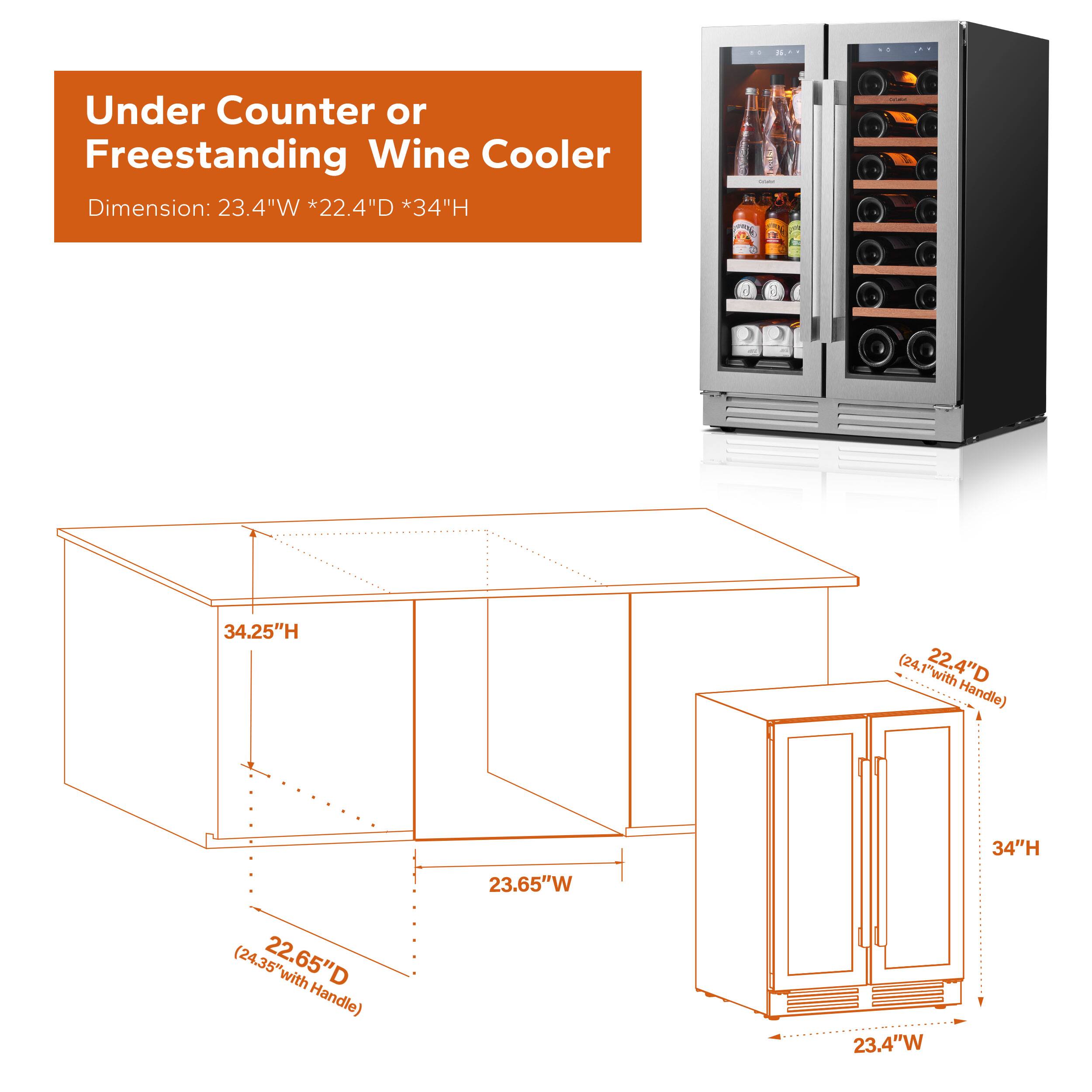 Under Counter or Freestanding Wine Cooler  
Dimension: 23.4"W * 22.4"D * 34"H  

- 34.25"H (24.1" with 22.4"D Handle)  
- 34"H (23.65"W with 22.65"D with Handle)  
- 23.4"W