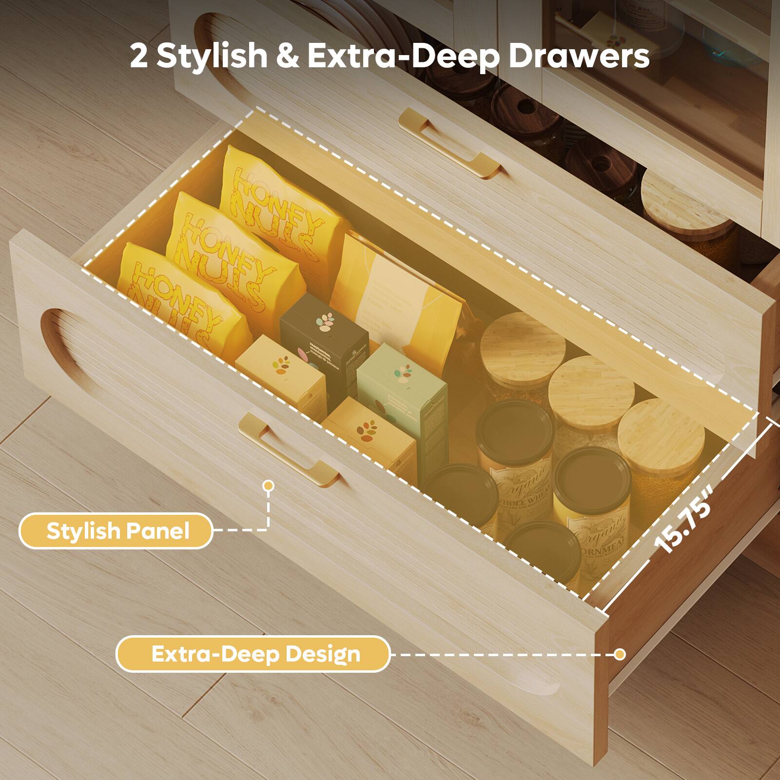 2 Stylish & Extra-Deep Drawers

Stylish Panel

Extra-Deep Design

15.75" Extra-Deep Design