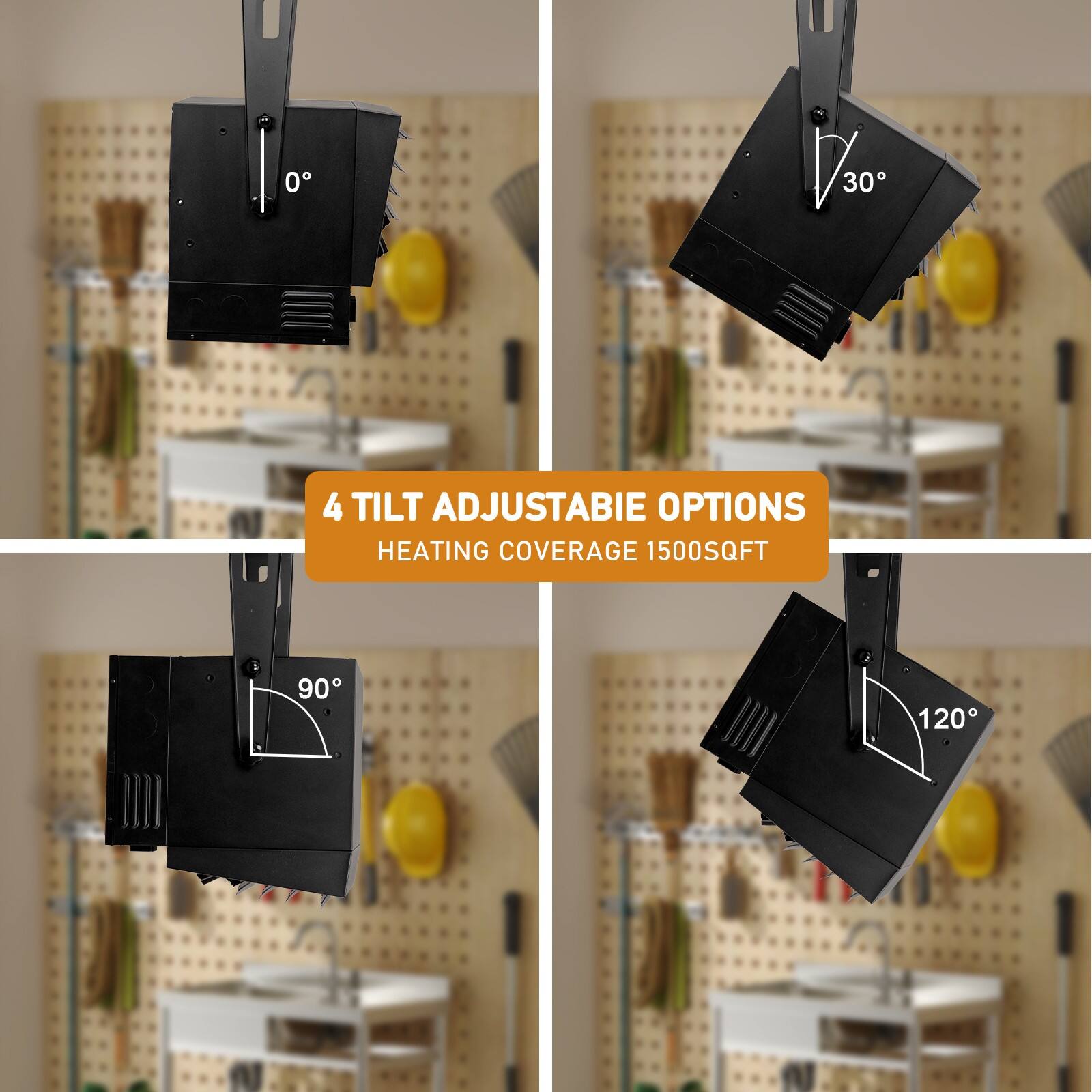 4 Tilt Adjustable Options  
Heating Coverage 1500SQFT