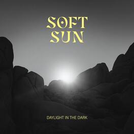 Soft Sun - Daylight In The Dark - VINYL LP