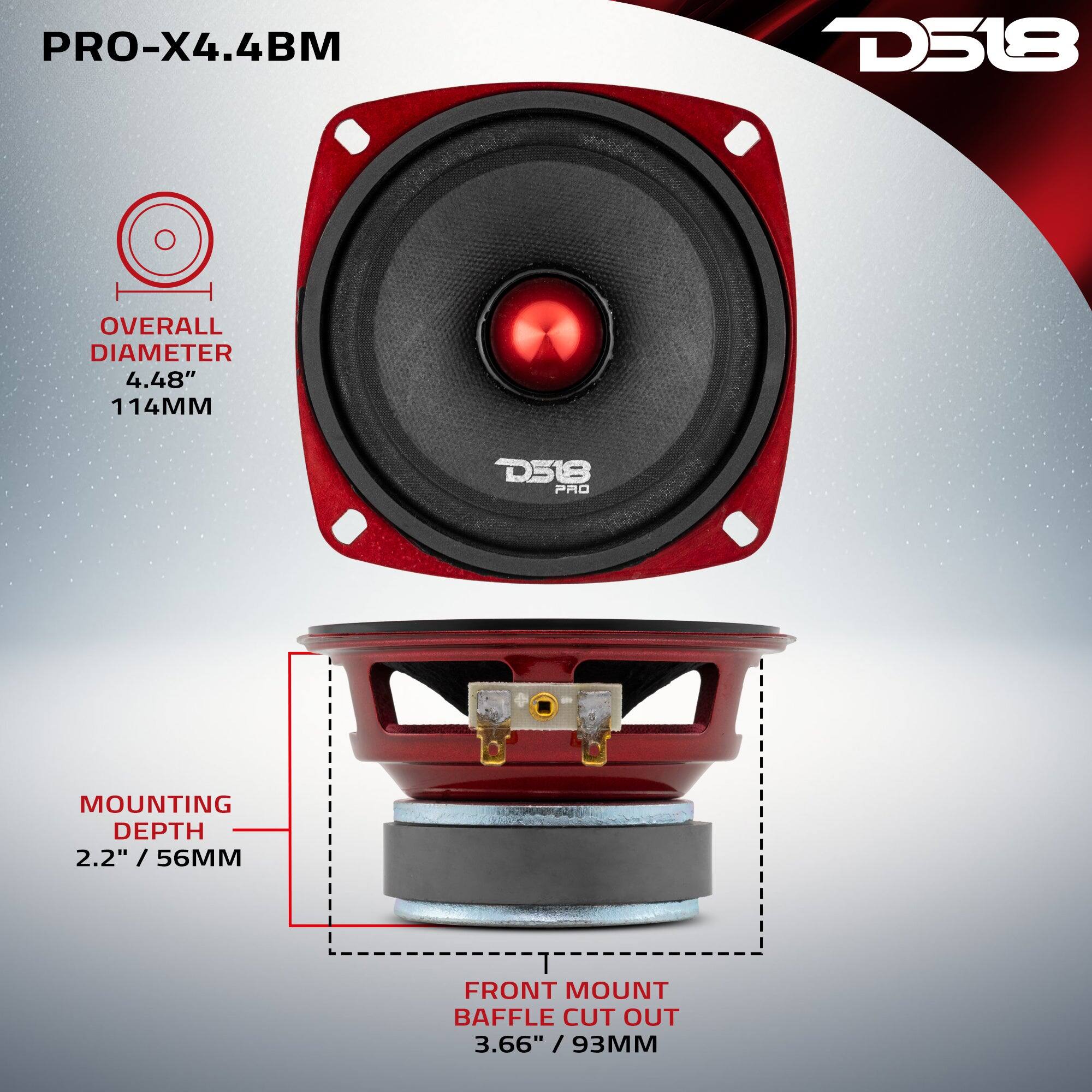 PRO-X4.4BM  
D518  
OVERALL DIAMETER 4.48" 114MM  
MOUNTING DEPTH 2.2" / 56MM  
FRONT MOUNT BAFFLE CUT OUT 3.66" / 93MM
