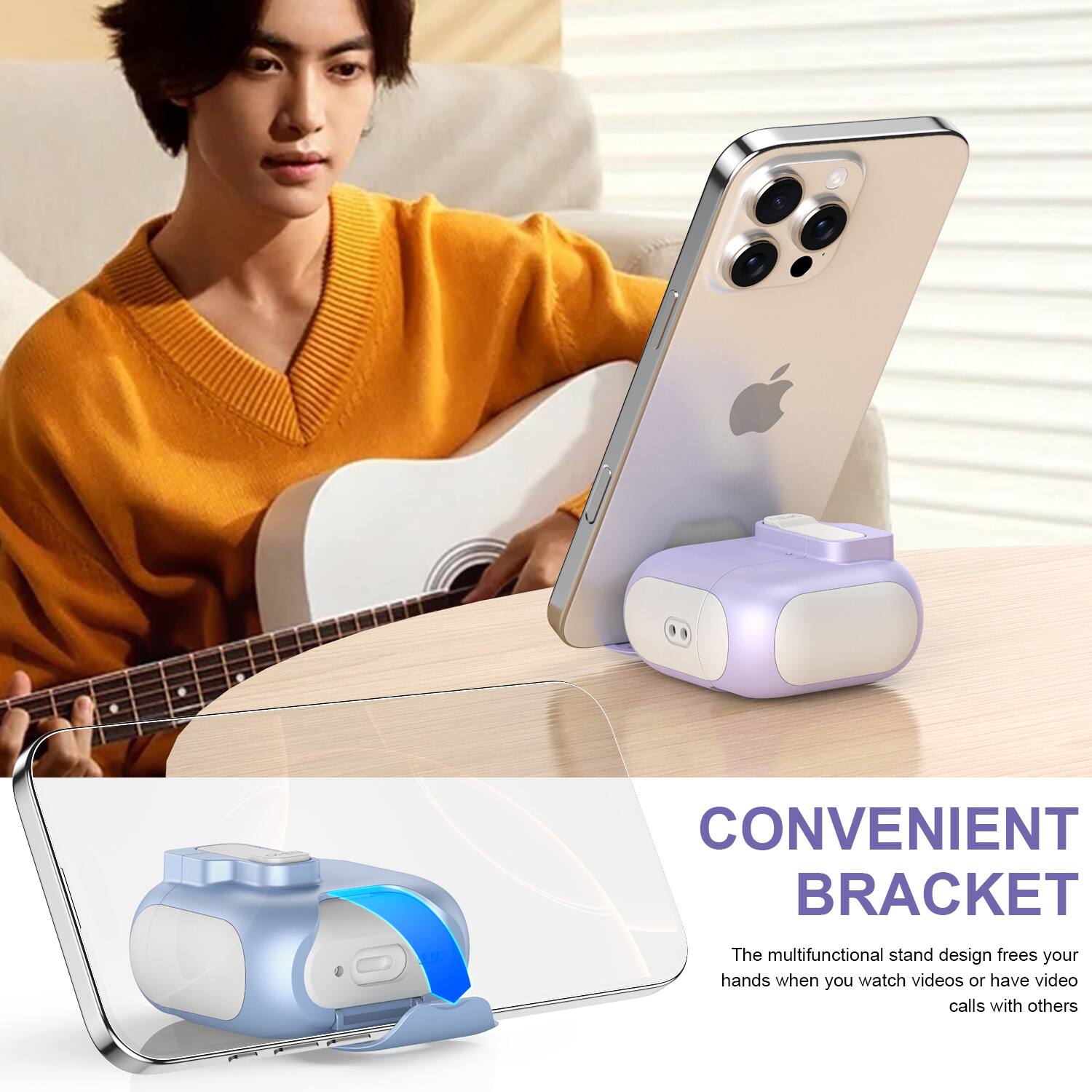 CONVENIENT BRACKET

The multifunctional stand design frees your hands when you watch videos or have video calls with others.