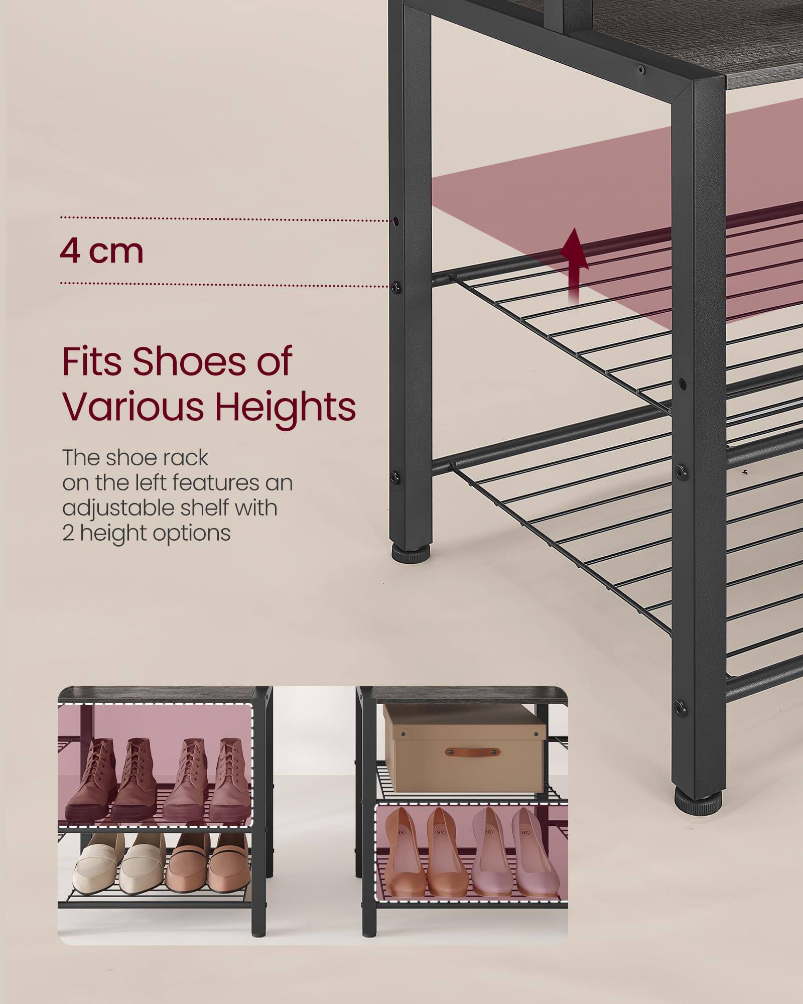 4 cm

Fits Shoes of Various Heights

The shoe rack on the left features an adjustable shelf with 2 height options