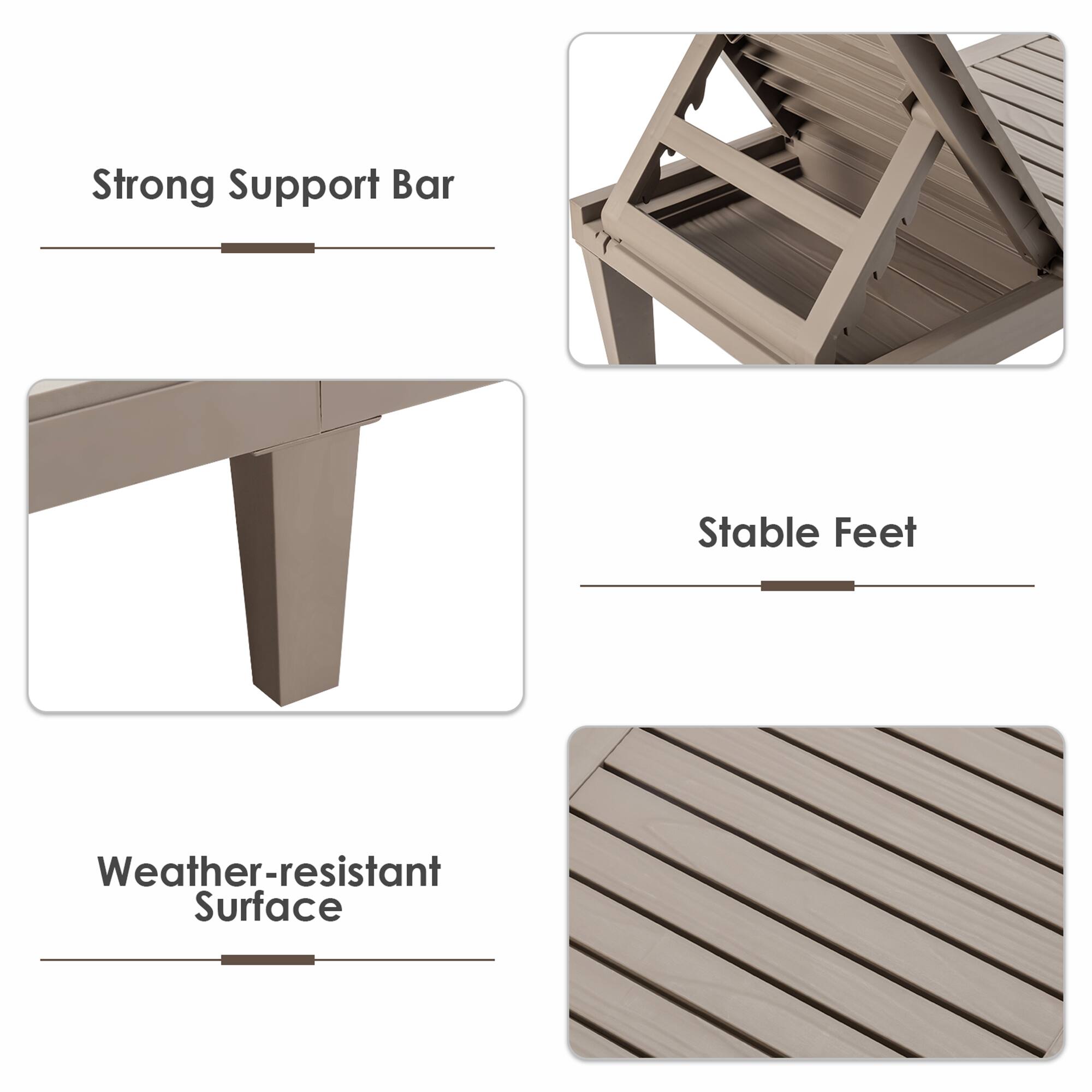 Strong Support Bar
Stable Feet
Weather-resistant Surface
