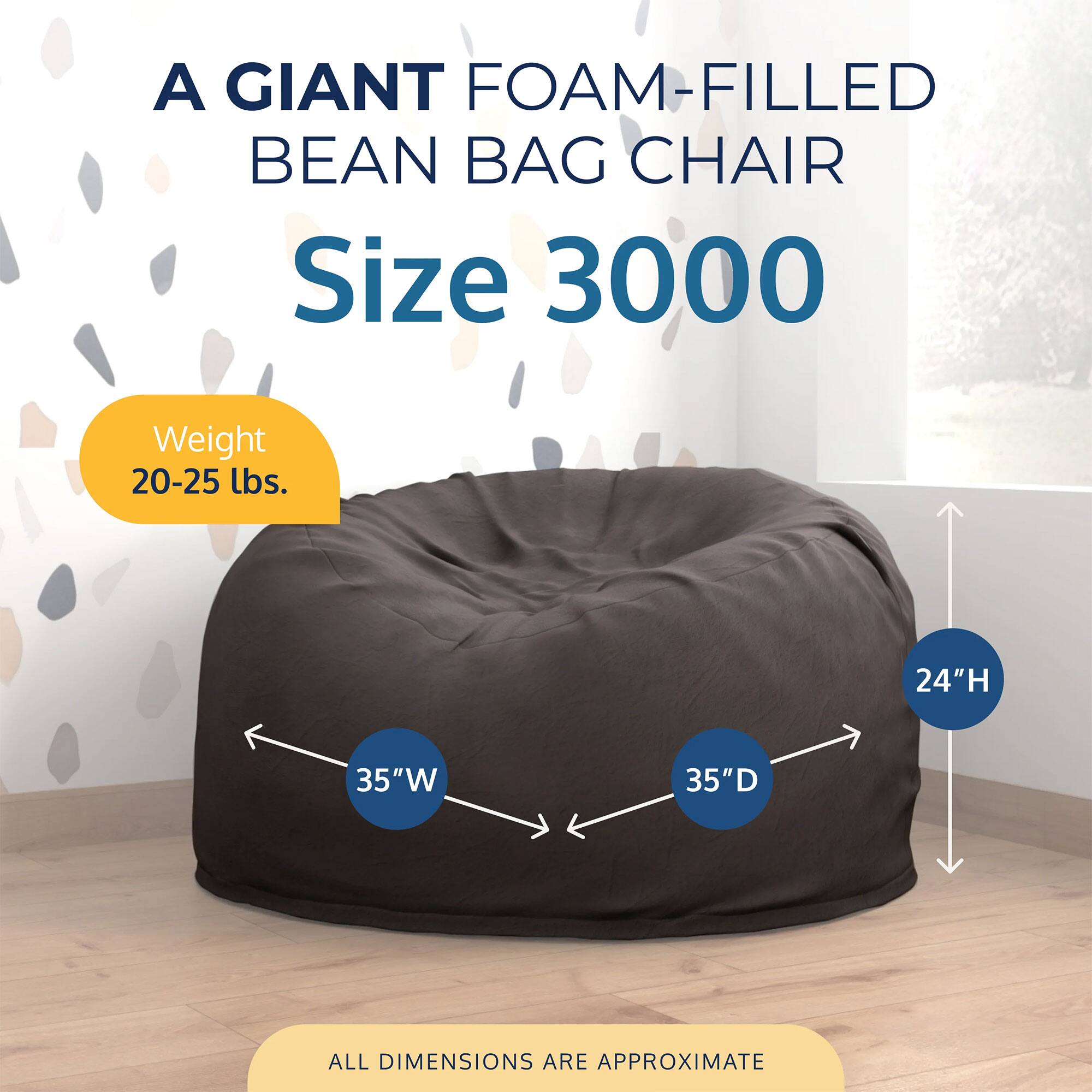 A GIANT FOAM-FILLED BEAN BAG CHAIR  
Size 3000  
Weight 20-25 lbs.  
24"H 35"W 35"D  
ALL DIMENSIONS ARE APPROXIMATE