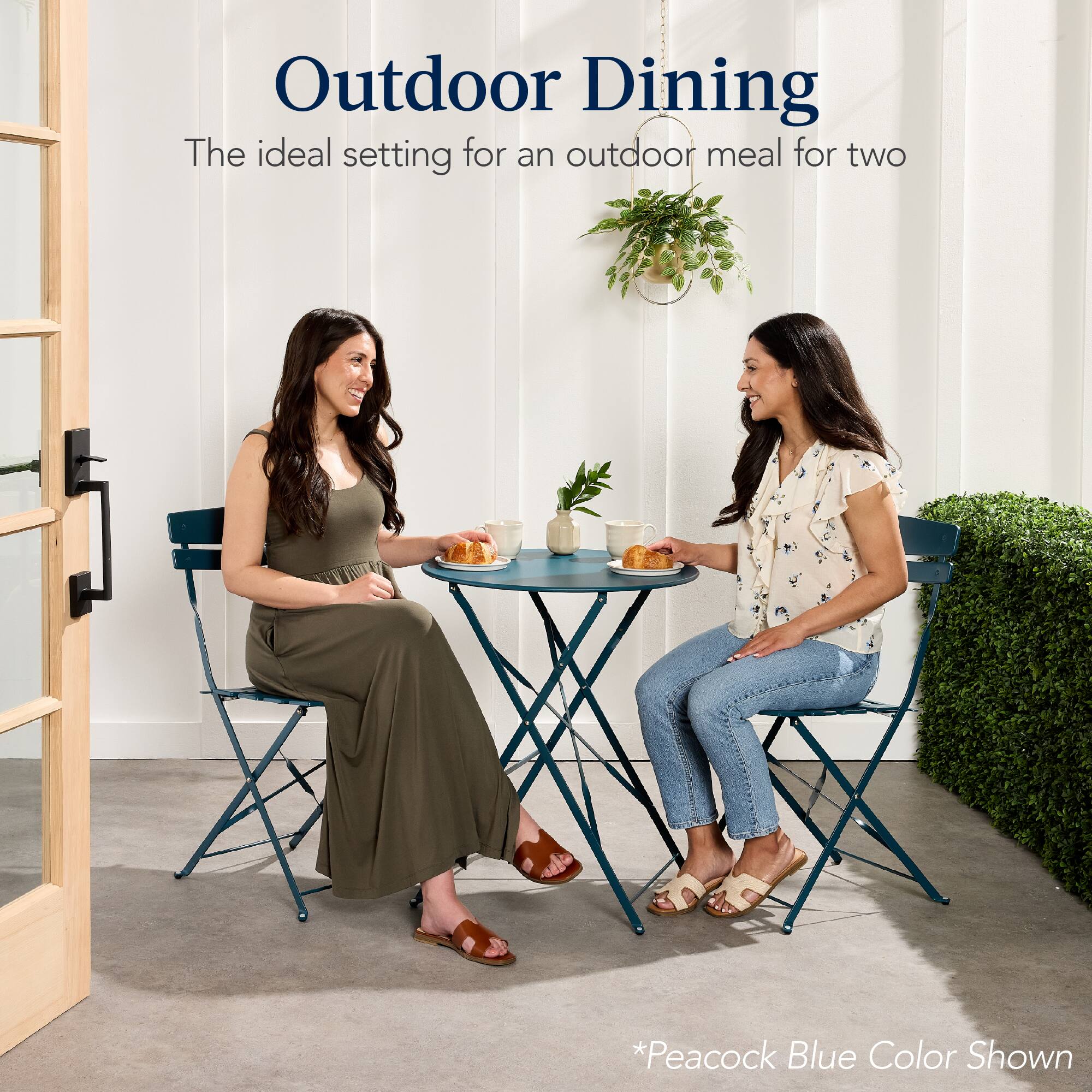 Outdoor Dining
The ideal setting for an outdoor meal for two
*Peacock Blue Color Shown