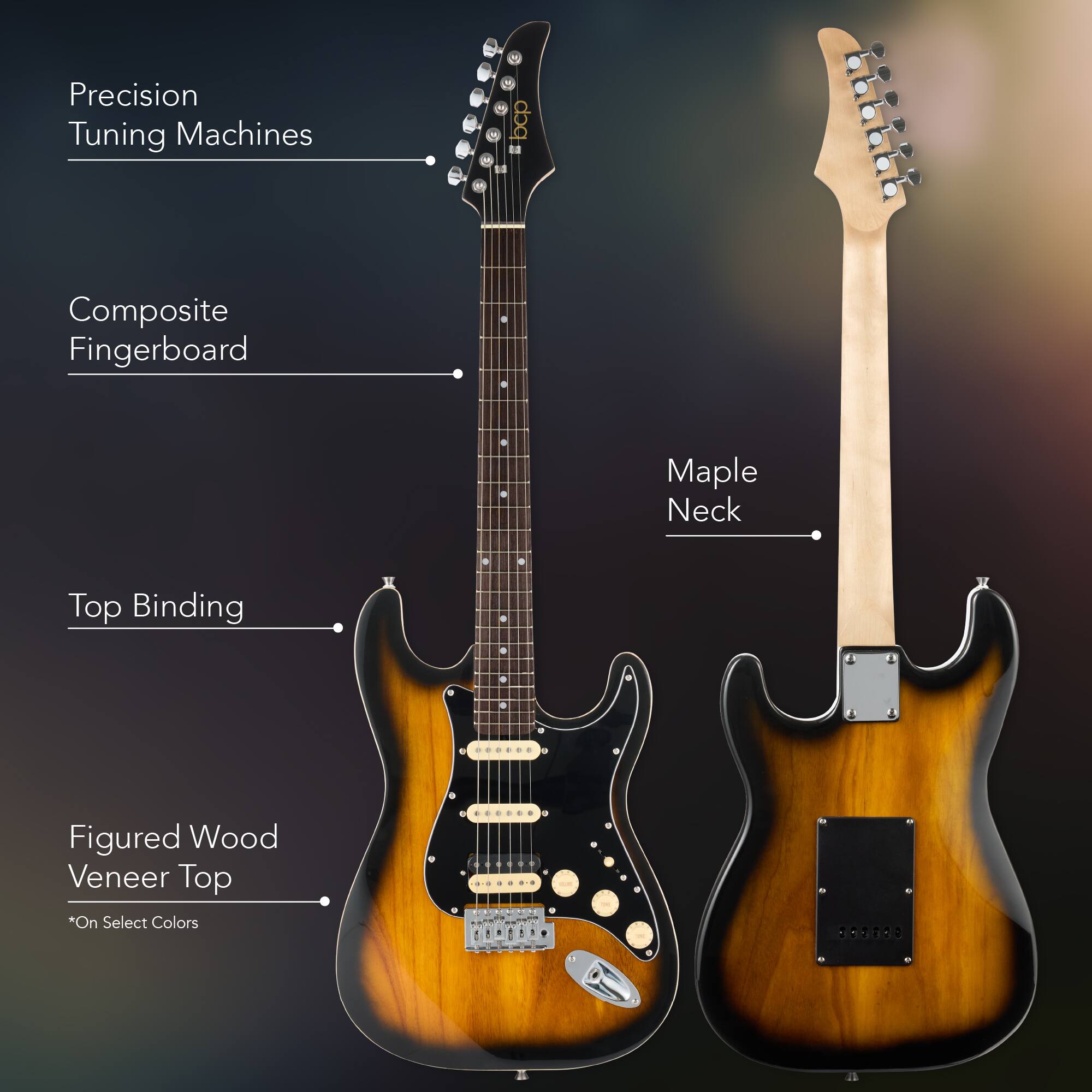 - Precision Tuning Machines
- Composite Fingerboard
- Top Binding
- Figured Wood Veneer Top *On Select Colors
- Maple Neck