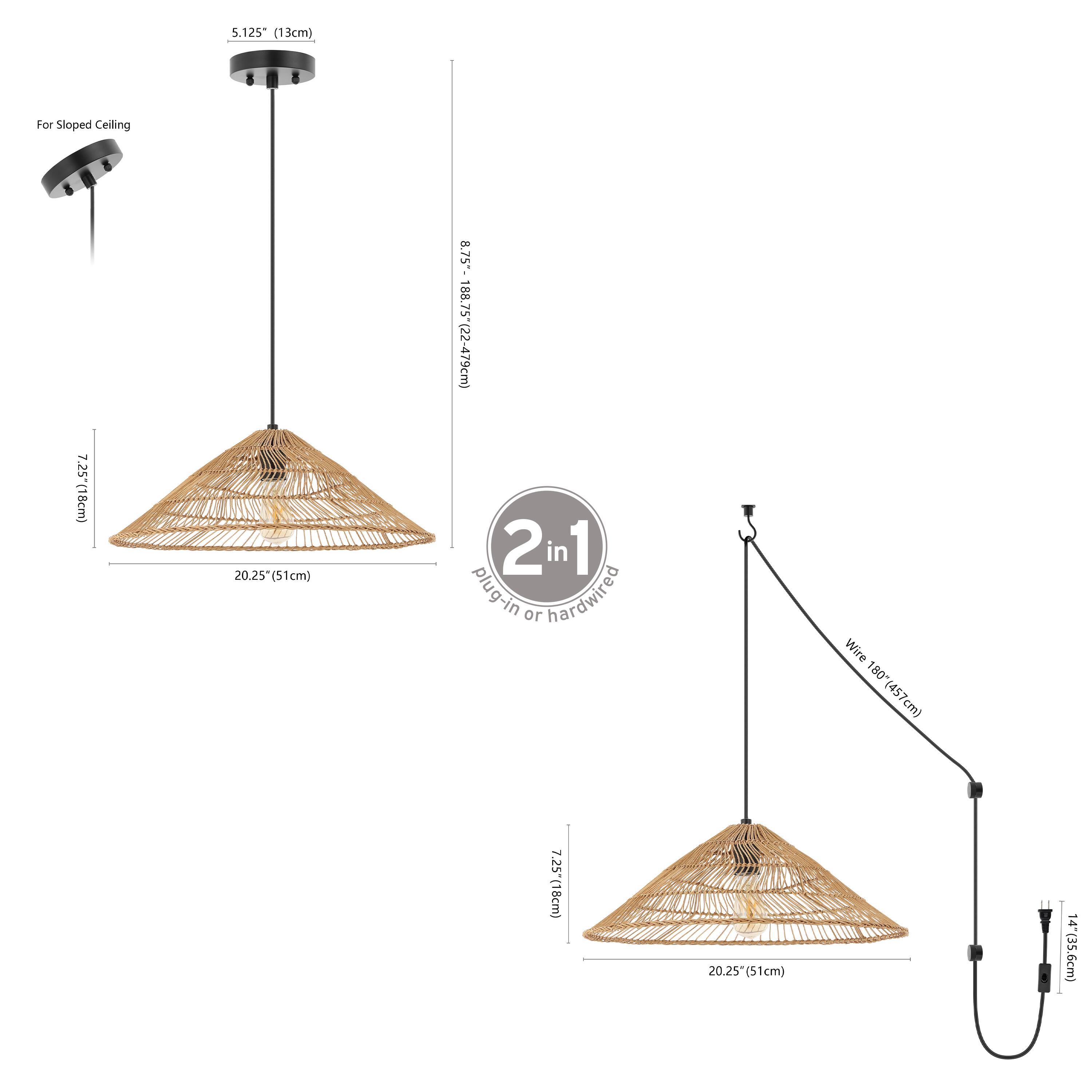 5.125" (13cm) For Sloped Ceiling  
7.25" (18cm)  
20.25" (51cm)  
8.75" - 188.75" (22-479cm)  
2 in 1 plug-in or hardwired  
Wire 180" (457cm)  
7.25"  
25" (18cm)  
20.25" (51cm)  
14" (35.6cm)