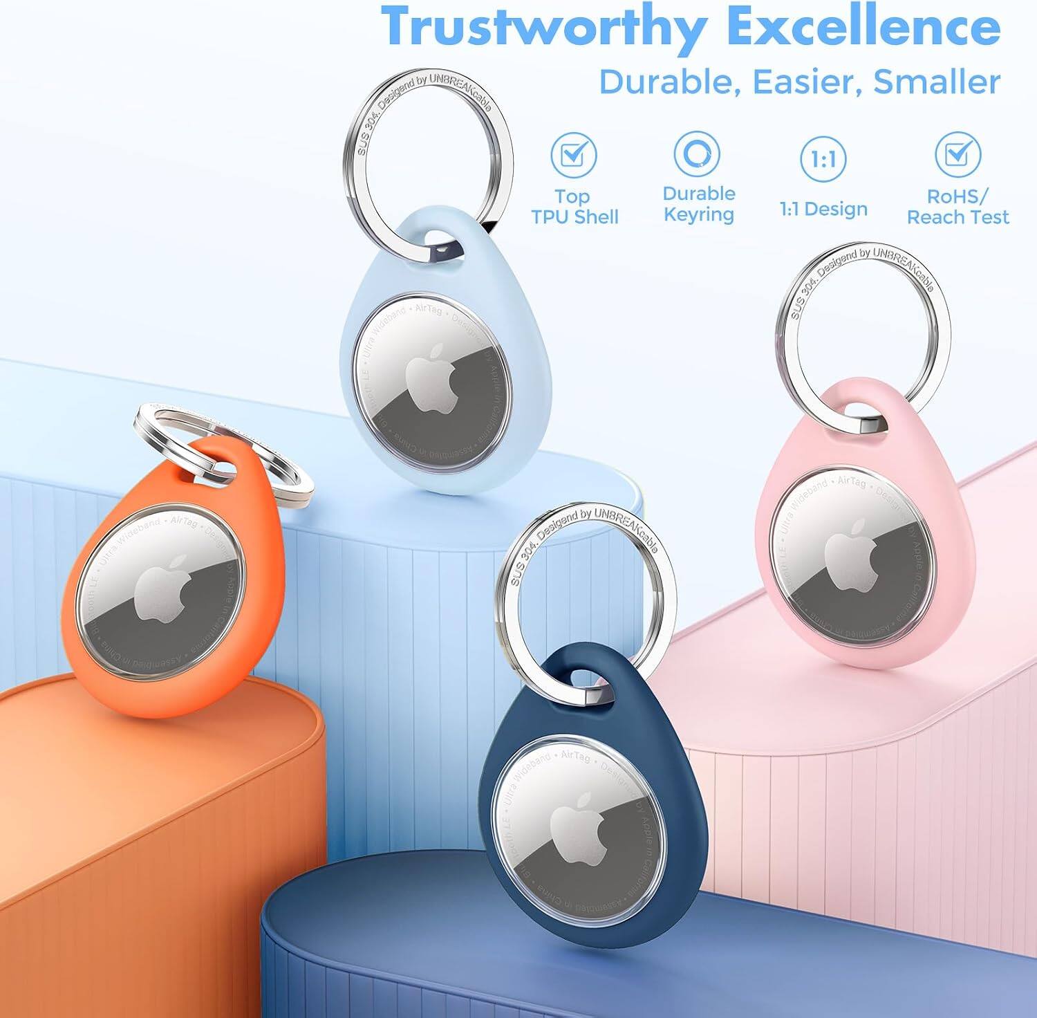 Trustworthy Excellence by Durable, Easier, Smaller

UNBREAKcabla 304 SUS

AirTag Wideband

Top TPU Shell

Durable Keyring

RoHS/ 1:1 Design Reach Test

AirTag Ultra Wideband

by Desigend UNBREAKcabla 304. SUS304 SUS

AirTag Wideband Design in California

AirTag Ultra-Wideband

China