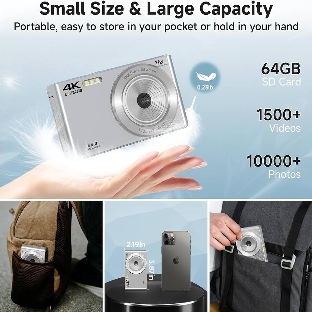 Small Size & Large Capacity  
Portable, easy to store in your pocket or hold in your hand  

4K ULTRAHD  
16x Powerful Zoom  
0.23lb  
64GB SD Card  
F/3.2-1.7  
44.0 MP  
1500+ Videos  
10000+ Photos  

2.19in  
3.87in