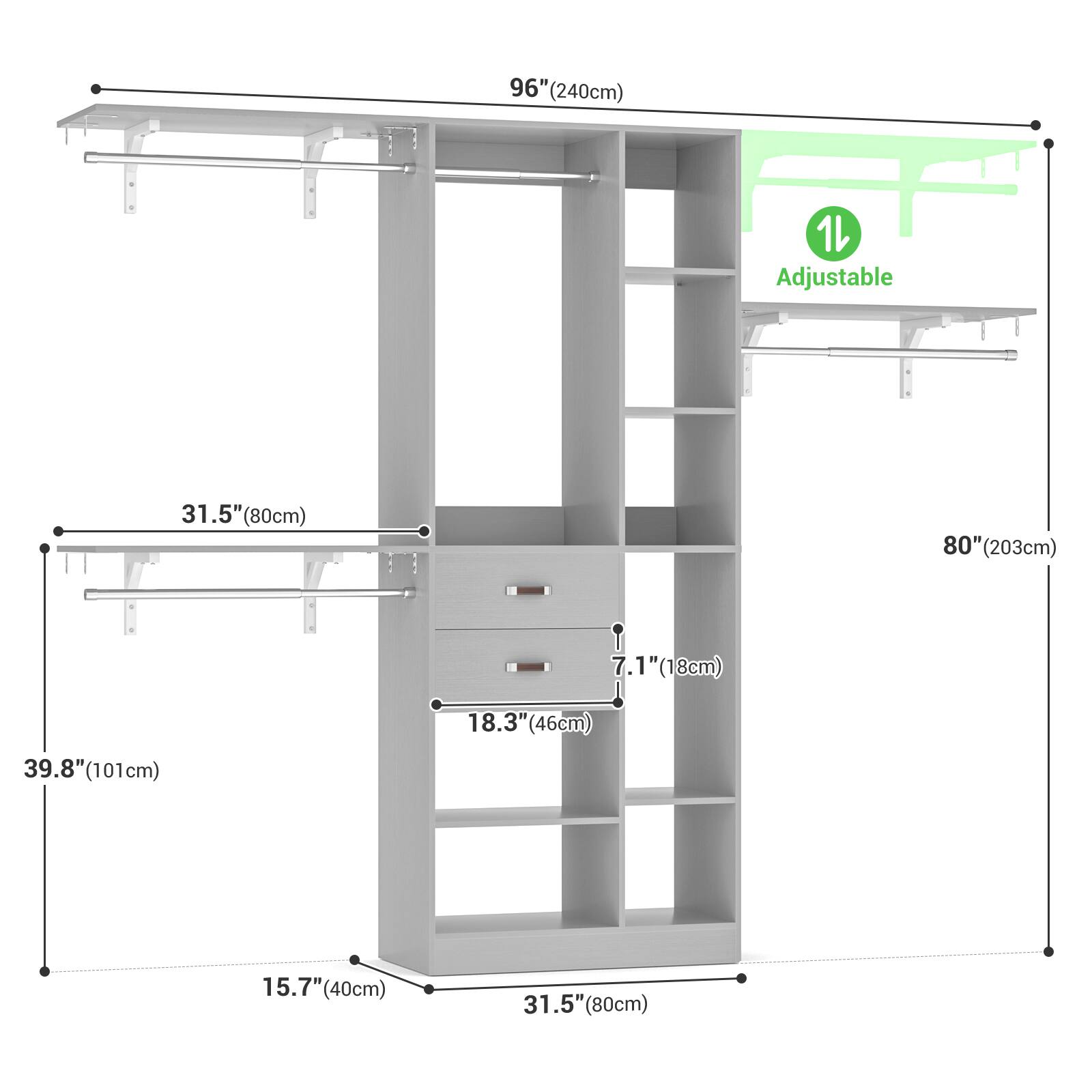 96" (240cm)  
1 Adjustable  
31.5" (80cm)  
80" (203cm)  
7.1" (18cm)  
18.3" (46cm)  
39.8" (101cm)  
15.7" (40cm)  
31.5" (80cm)
