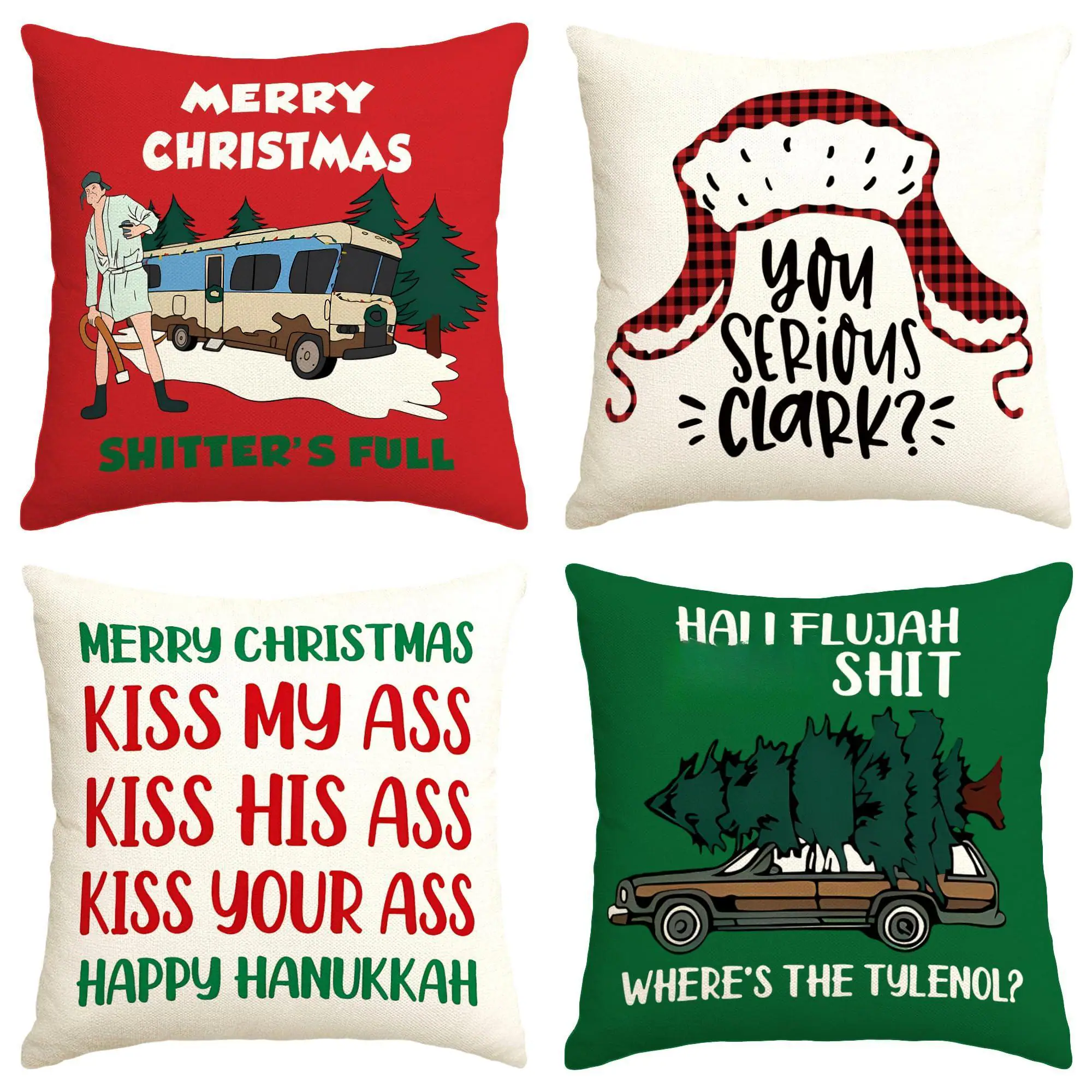 1. MERRY CHRISTMAS  
   SHITTER'S FULL

2. YOU SERIOUS CLARK?

3. MERRY CHRISTMAS  
   KISS MY ASS  
   KISS HIS ASS  
   KISS YOUR ASS  
   HAPPY HANUKKAH

4. HAI I FLUJAH SHIT  
   WHERE'S THE TYLENOL?