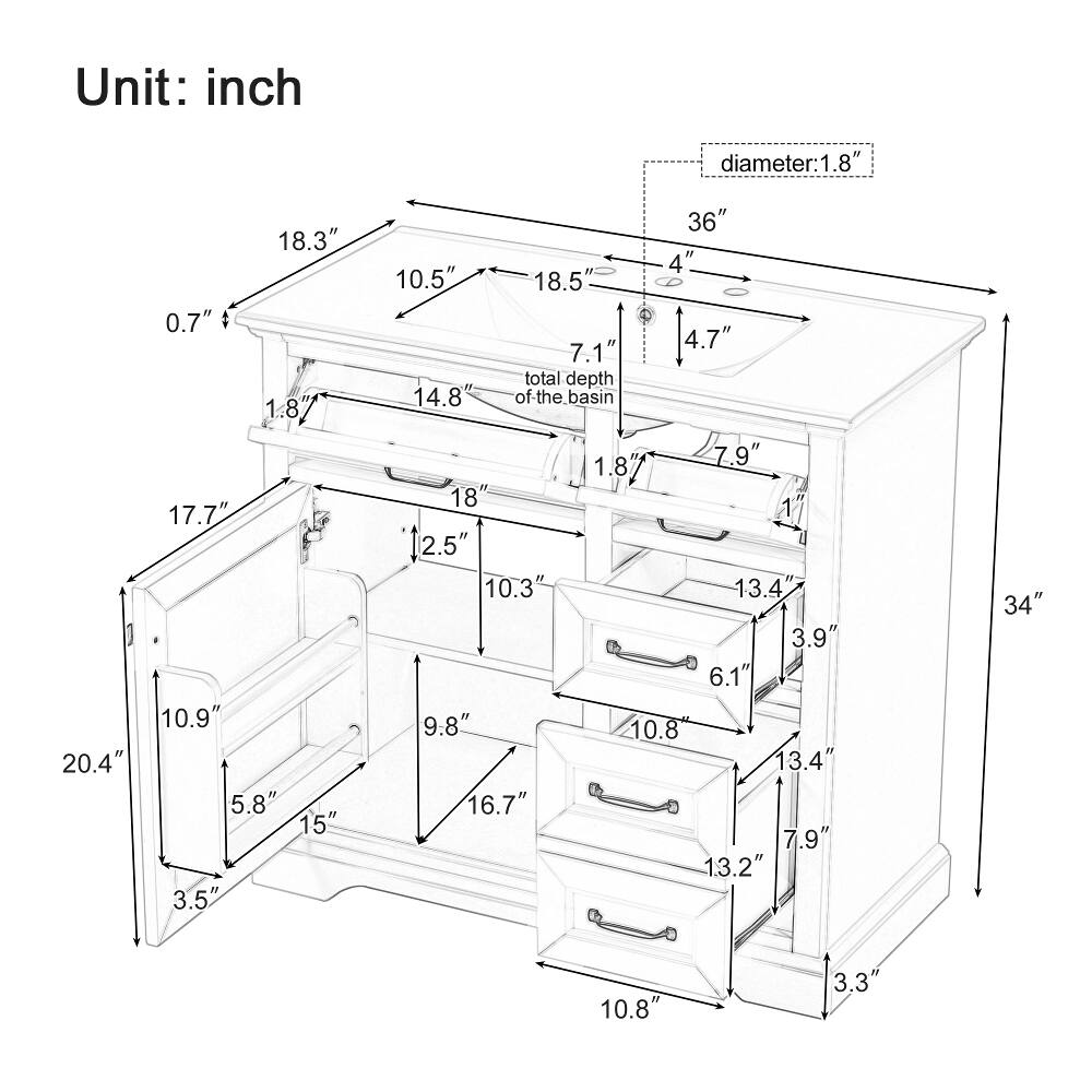 Unit: inch

diameter: 1.8"

18.3" 0.7" 1.8" 17.7" 10.9" 20.4" 5.8" 15" 3.5"

36" 4" 10.5" 18.5" 4.7" 7.1" total depth 14.8" of the basin 1.8% 7.9" 18" 177 2.5" 10.3" 13.4" 3.9" 6.1" 9.8" 10.8" 13.4" 16.7" 7.9" 13.2"

34" 10.8" 3.3"