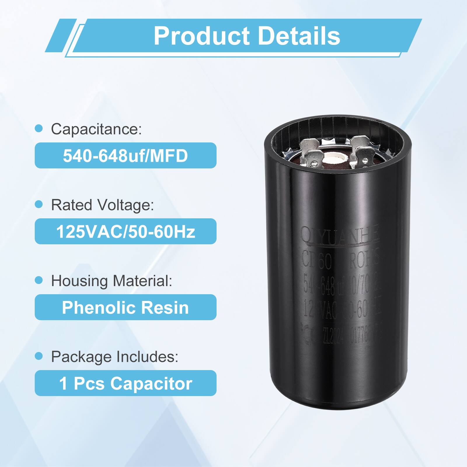 Product Details

- Capacitance: 540-648uf/MFD
- Rated Voltage: 125VAC/50-60Hz
- Housing Material: Phenolic Resin
- Package Includes: 1 Pcs Capacitor

QLYUANER C 60 ROHS 540648 5 I CTO 12 VAC 10-60 C 1202 0TE