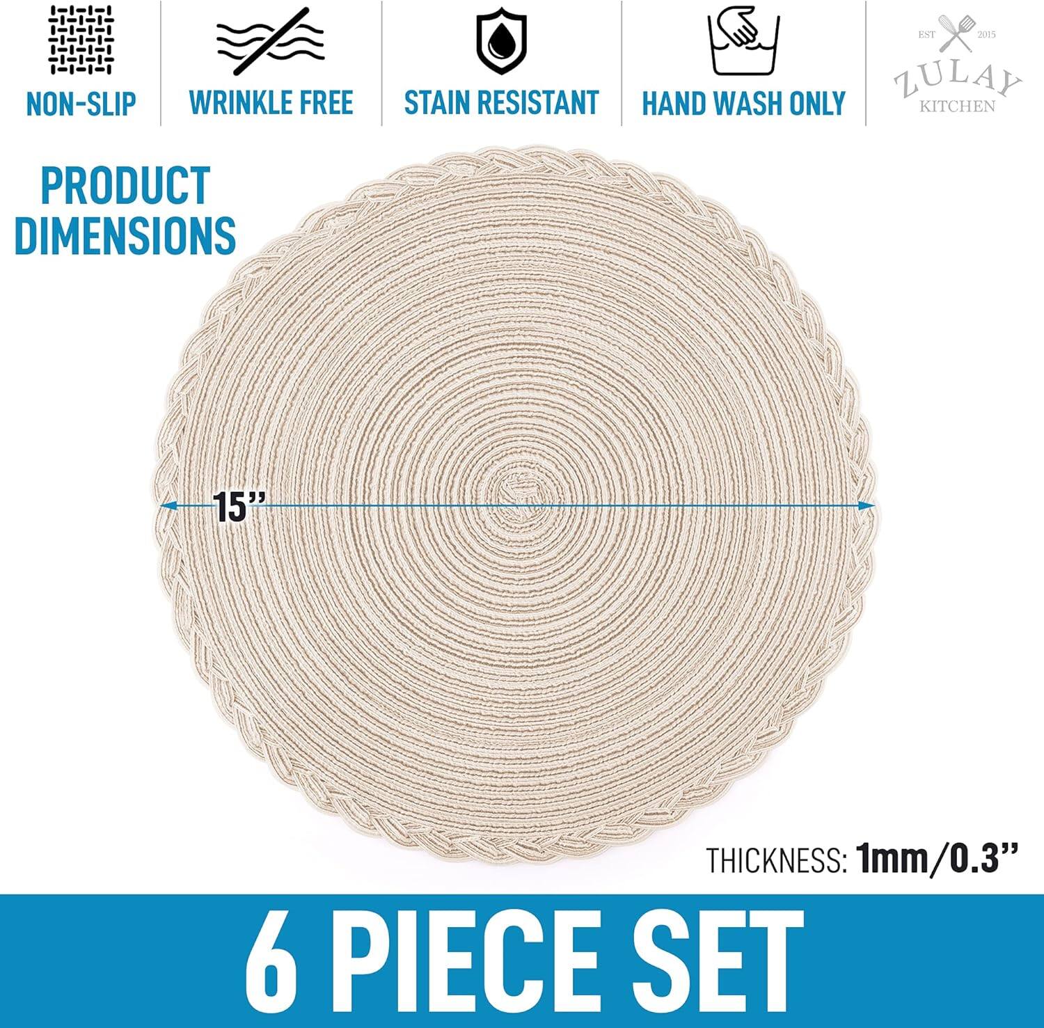 NON-SLIP WRINKLE FREE STAIN RESISTANT HAND WASH ONLY KITCHEN PRODUCT DIMENSIONS 15" THICKNESS: 1mm/0.3" 6 PIECE SET