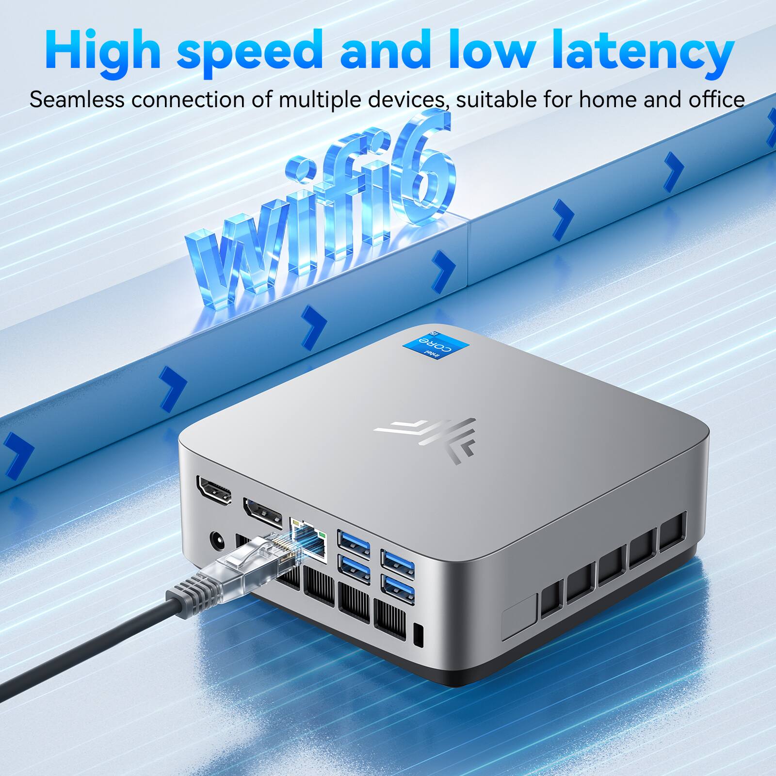 High speed and low latency  
Seamless connection of multiple devices, suitable for home and office  
WiFi 6