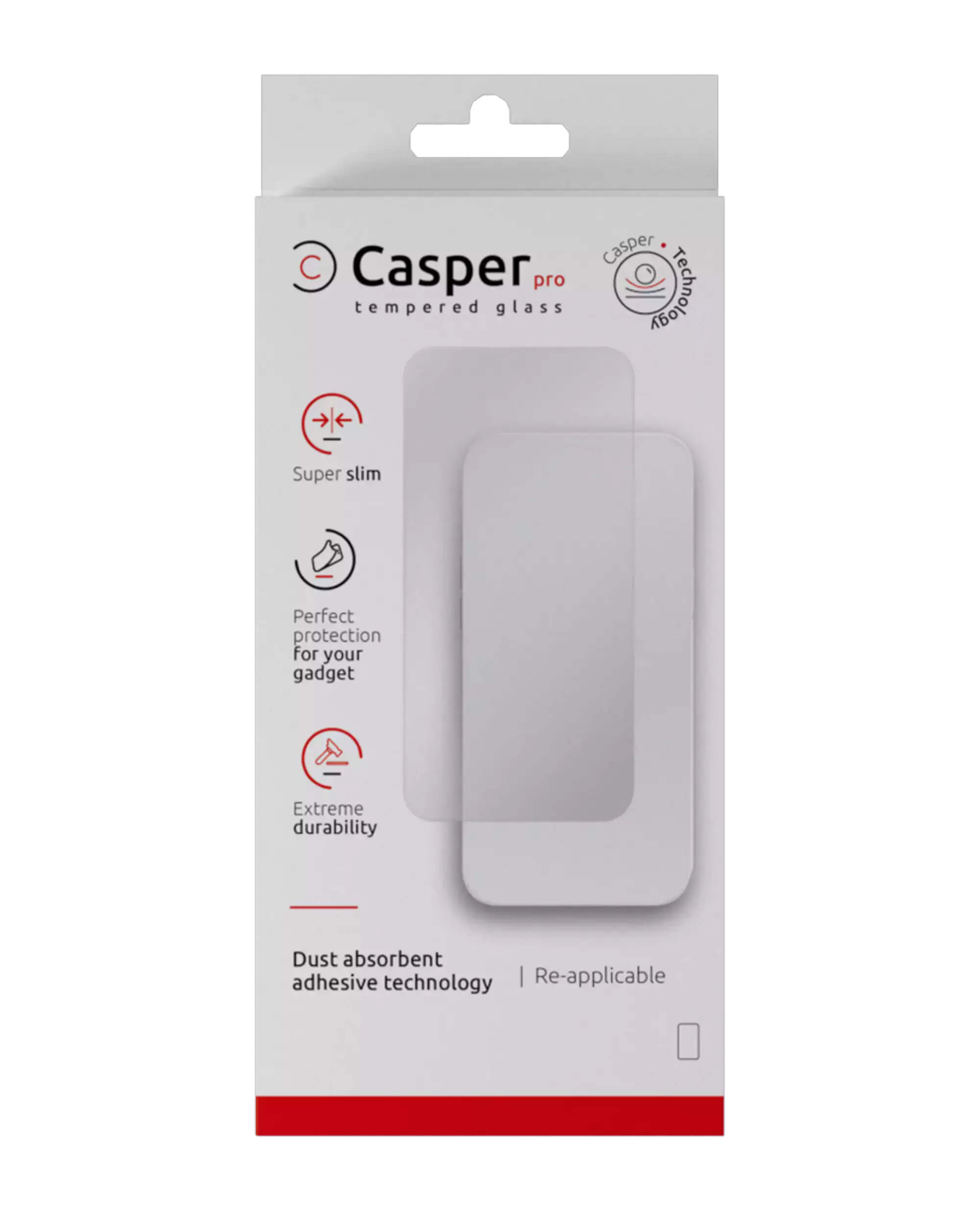 Casper pro tempered glass  
Technology  
Super slim  
Perfect protection for your gadget  
Extreme durability  
Dust absorbent adhesive technology  
Re-applicable