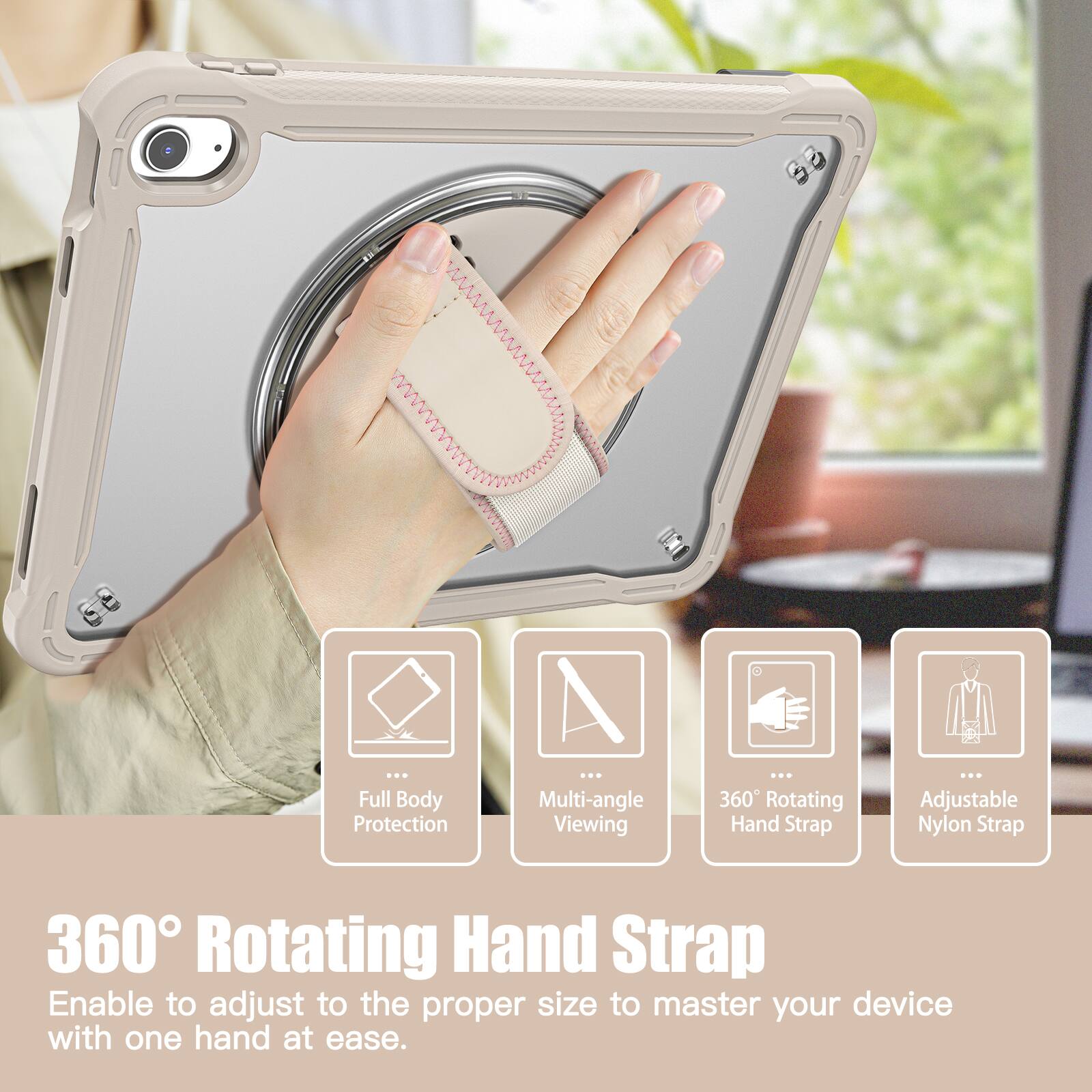 9 ... Full Body Protection A ... Multi-angle Viewing ... 360 Rotating Hand Strap ... Adjustable Nylon Strap 360 Rotating Hand Strap Enable to adjust to the proper size to master your device with one hand at ease.