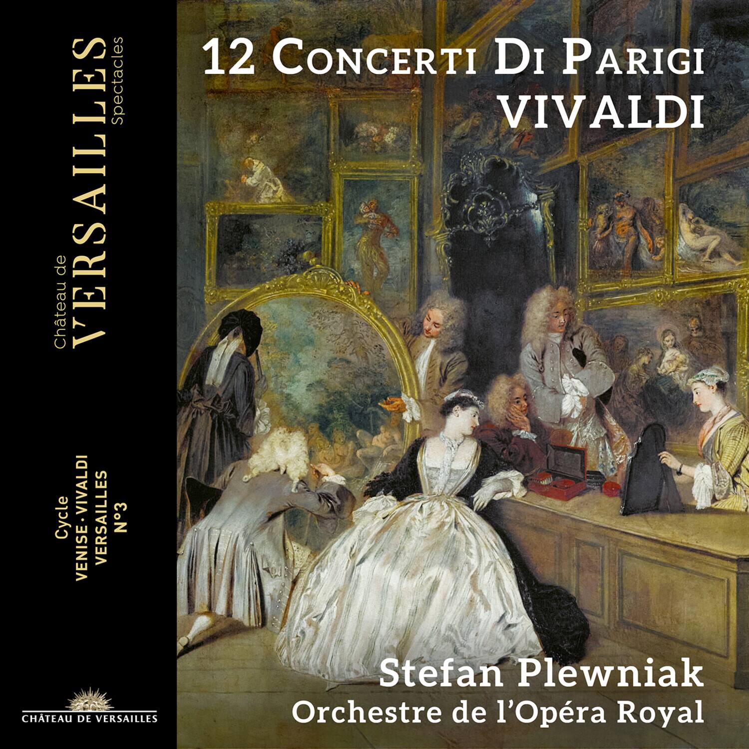 Château de VERSAILLES  
Spectacles

12 Concerti Di Parigi  
VIVALDI

Cycle VENISE - VIVALDI  
VERSAILLES N°3

Stefan Plewniak  
Orchestre de l'Opéra Royal

Château de VERSAILLES