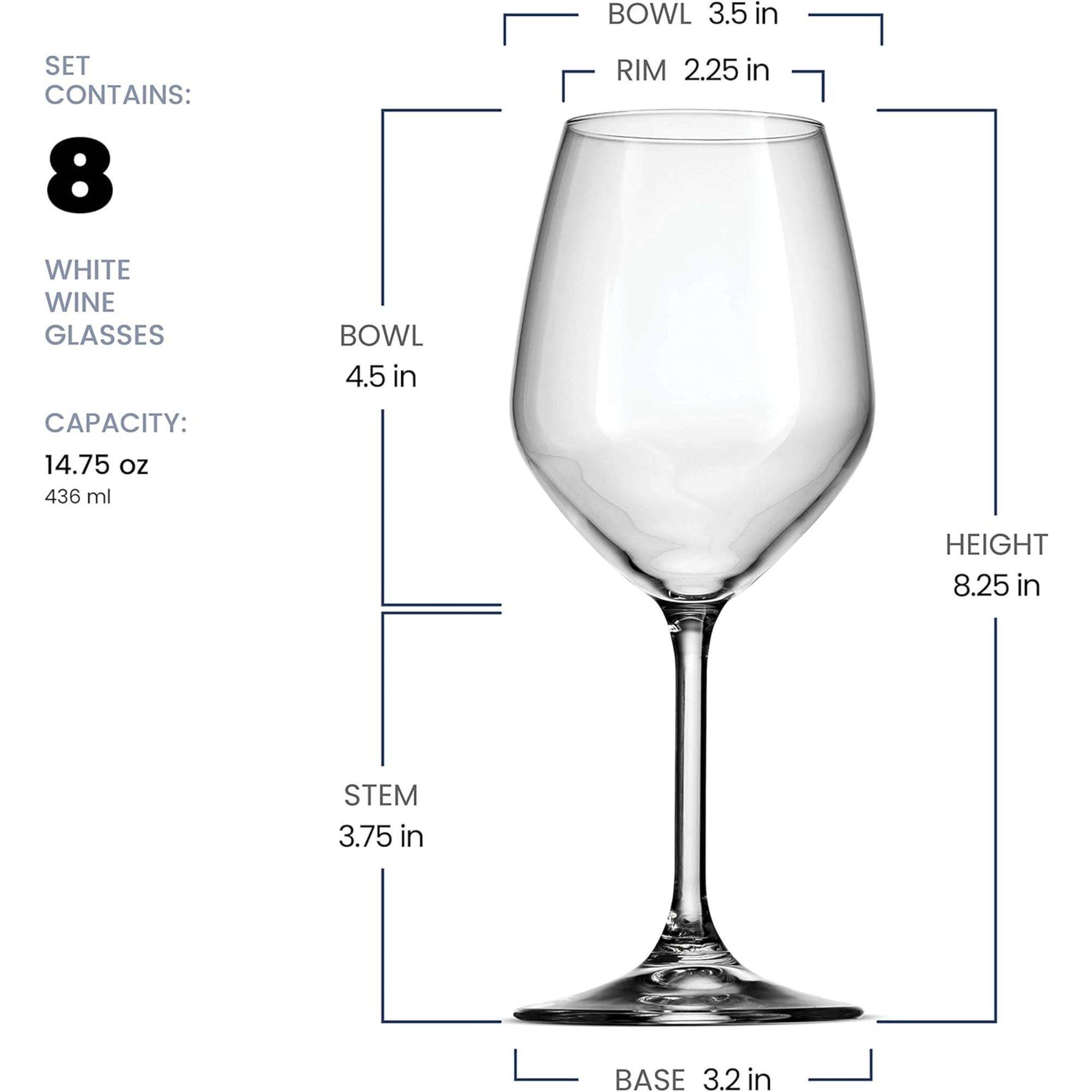 SET CONTAINS: 8 WHITE WINE GLASSES

BOWL 4.5 in

RIM 2.25 in

CAPACITY: 14.75 oz 436 ml

HEIGHT 8.25 in

STEM 3.75 in

BASE 3.2 in
