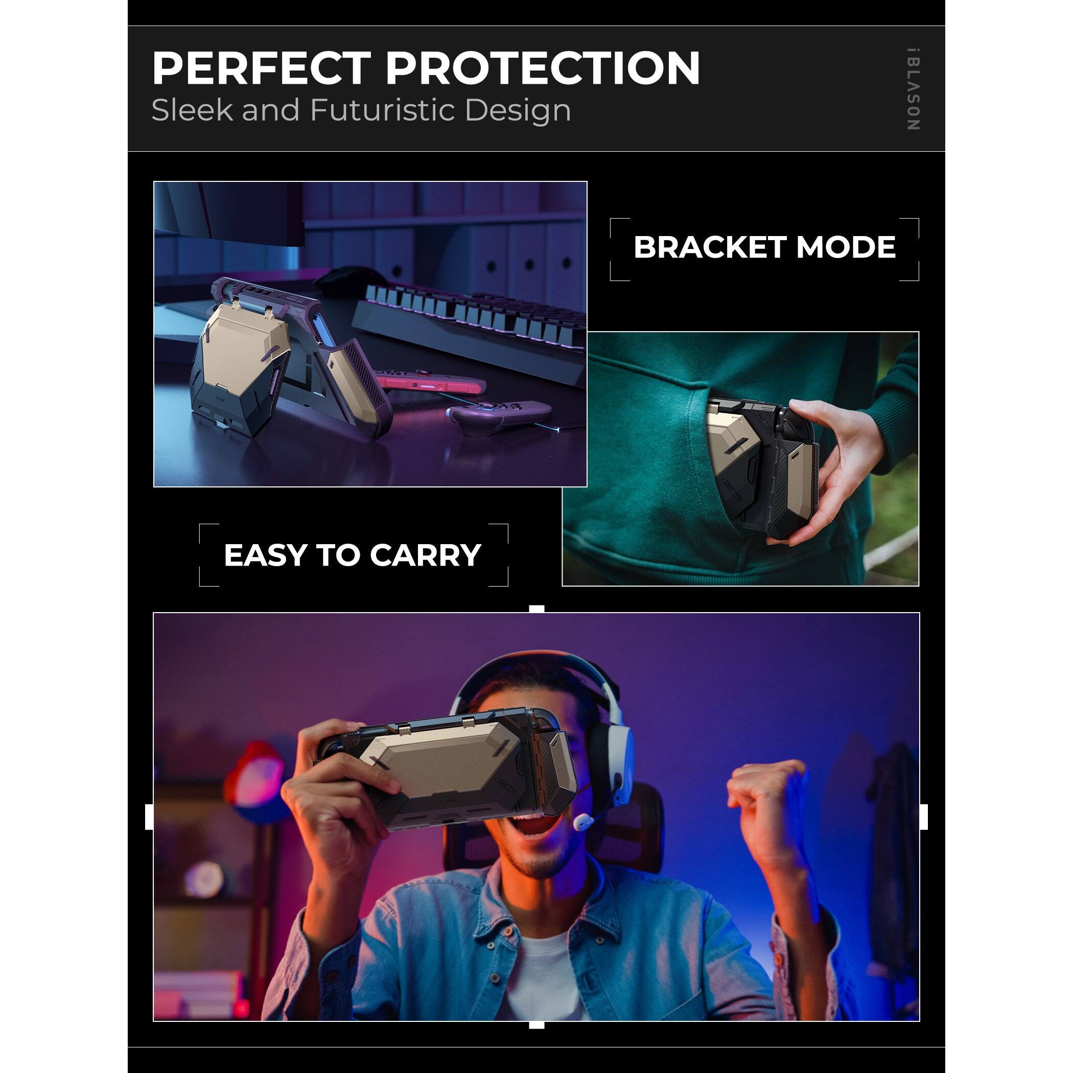 PERFECT PROTECTION  
Sleek and Futuristic Design  

BRACKET MODE  

EASY TO CARRY