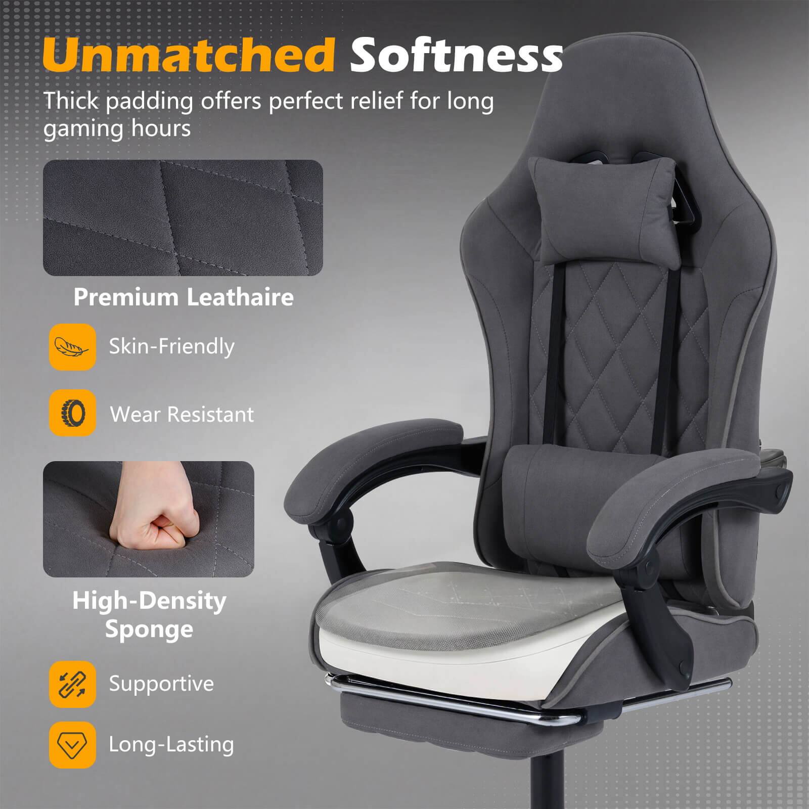 Unmatched Softness  
Thick padding offers perfect relief for long gaming hours

Premium Leathaire  
Skin-Friendly  
Wear Resistant

High-Density Sponge  
Supportive  
Long-Lasting