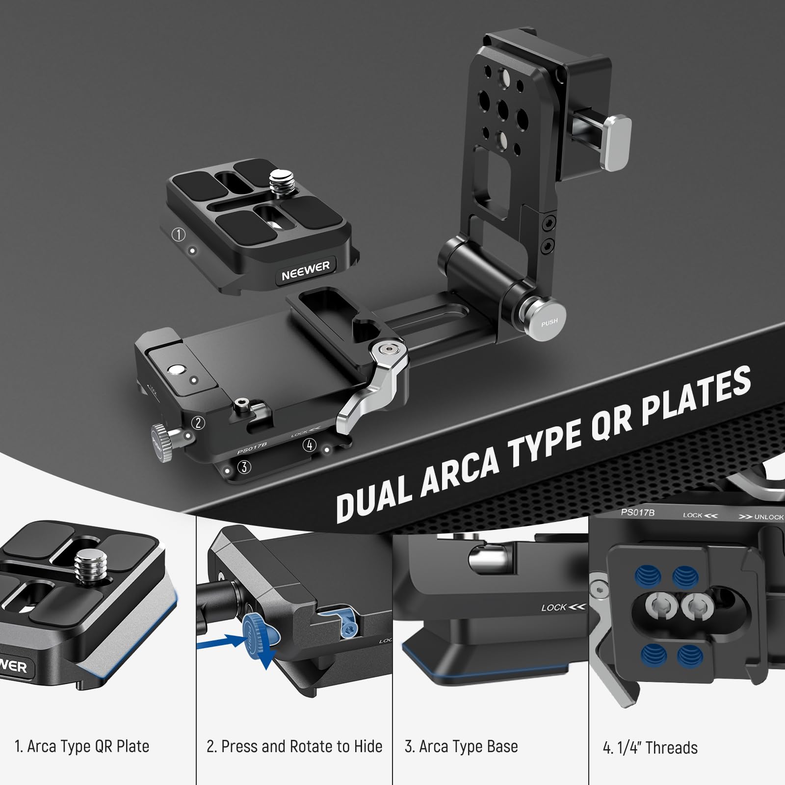 NEEWER 2 P01 3 PLSN QR PLATES 4 TYPE DUAL ARCA PS0178 LOCK F UNLOCK LOCK VER 1.

1. Arca Type QR Plate
2. Press and Rotate to Hide
3. Arca Type Base
4. 1/4" Threads