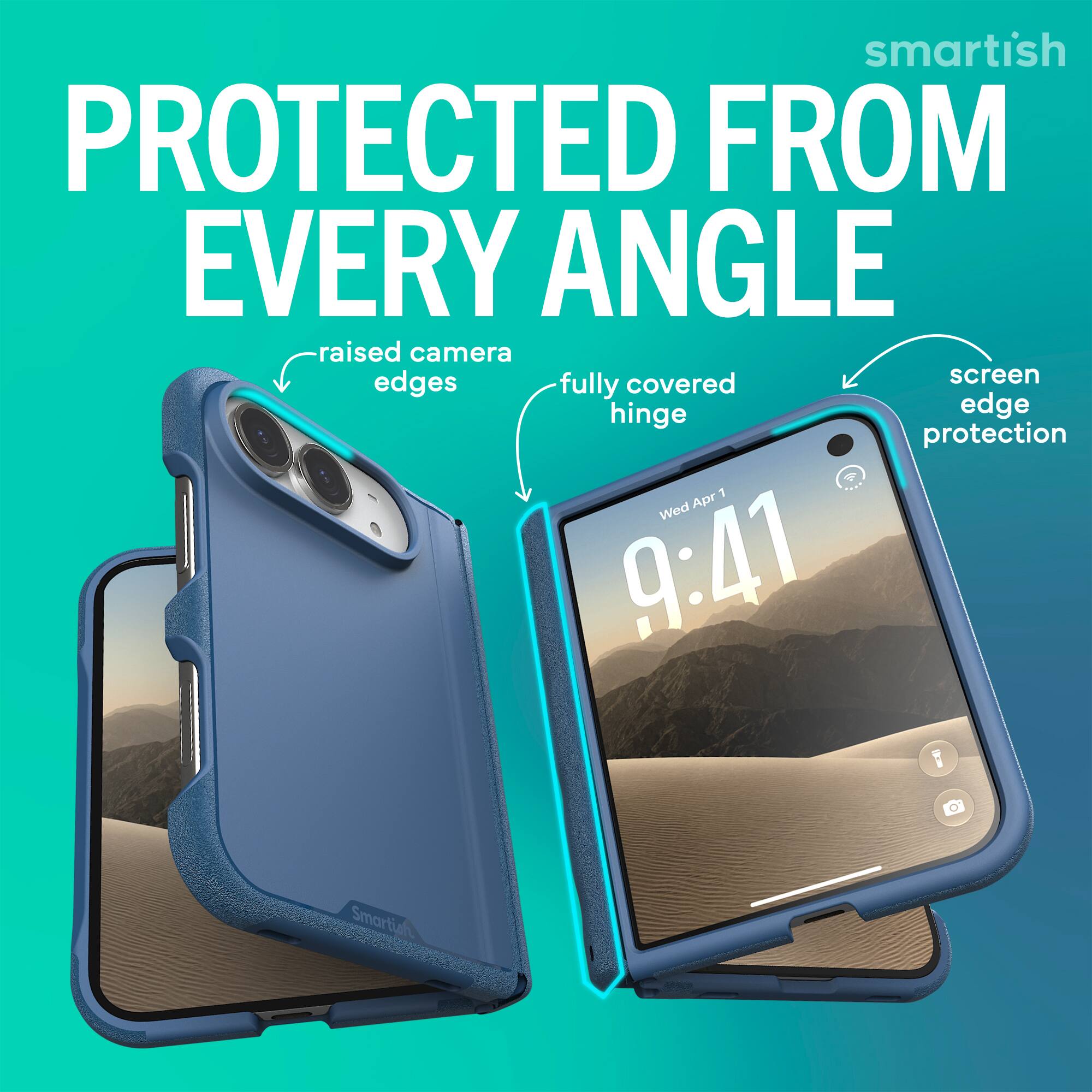 smartish  
PROTECTED FROM EVERY ANGLE  
raised camera edges  
fully covered hinge  
screen edge protection  
Wed Apr 1  
9:41
