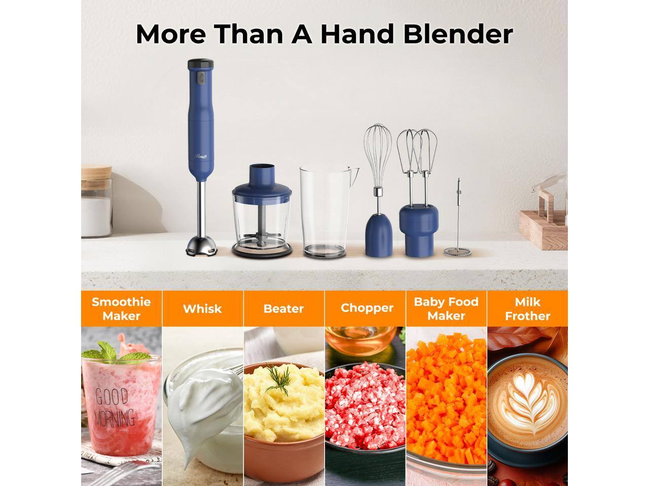 More Than A Hand Blender  
Smoothie Maker  
Whisk  
Beater  
Chopper  
Baby Food Maker  
Milk Frother  
GOOD MORNING