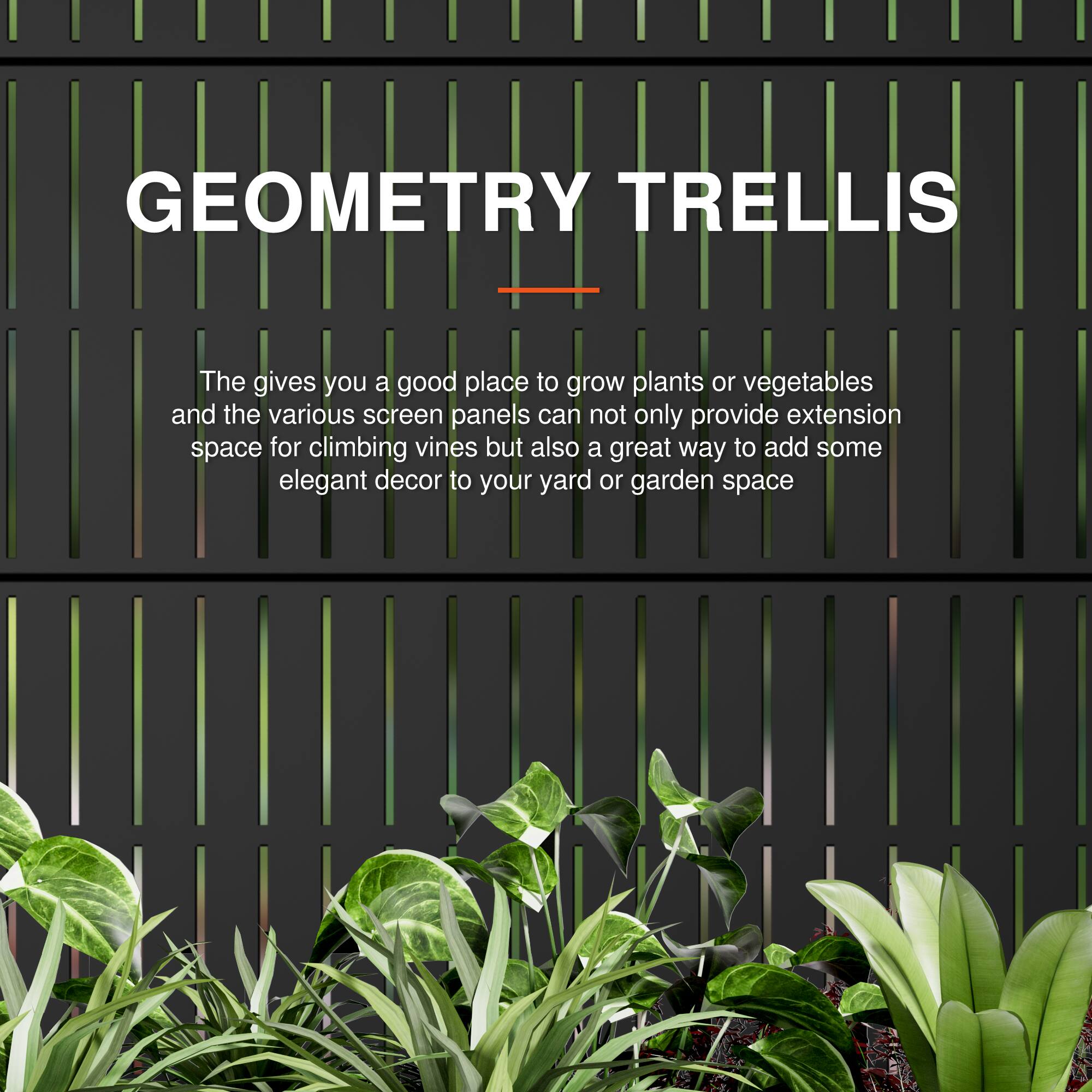 GEOMETRY TRELLIS

The gives you a good place to grow plants or vegetables and the various screen panels can not only provide extension space for climbing vines but also a great way to add some elegant decor to your yard or garden space.