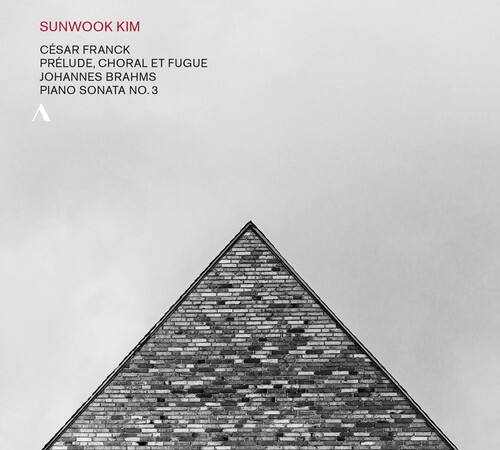 SUNWOOK KIM  
CESAR FRANCK  
PRELUDE, CHORAL ET FUGUE  
JOHANNES BRAHMS  
PIANO SONATA NO. 3