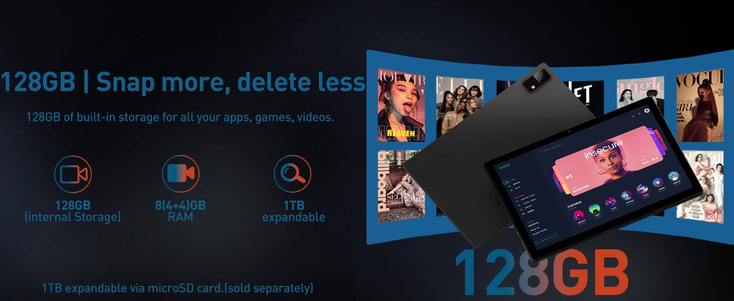 128GB | Snap more, delete less

128GB of built-in storage for all your apps, games, videos.

128GB (internal Storage)

8(4+4)GB RAM

1TB expandable via microSD card. (sold separately)

1TB expandable