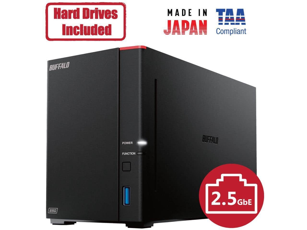 Hard Drives Included  
MADE IN JAPAN  
TAA Compliant  
BUFFALO  
2.5GbE