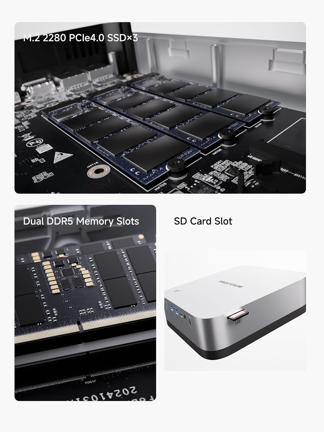 M.2 2280 PCIe4.0 SSDx3

Dual DDR5 Memory Slots

SD Card Slot