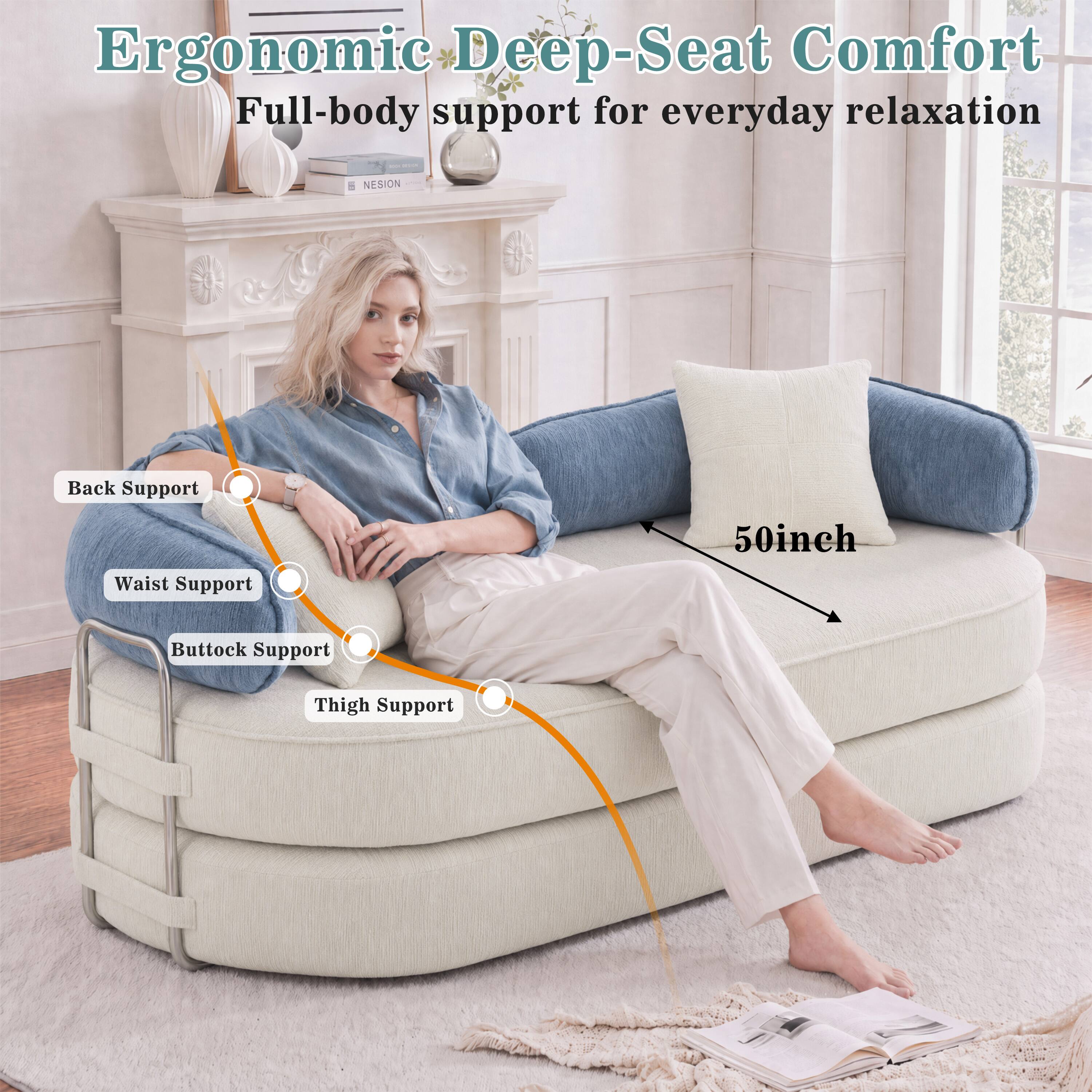 Ergonomic Deep-Seat Comfort  
Full-body support for everyday relaxation  
Back Support  
Waist Support  
Buttock Support  
Thigh Support  
50inch