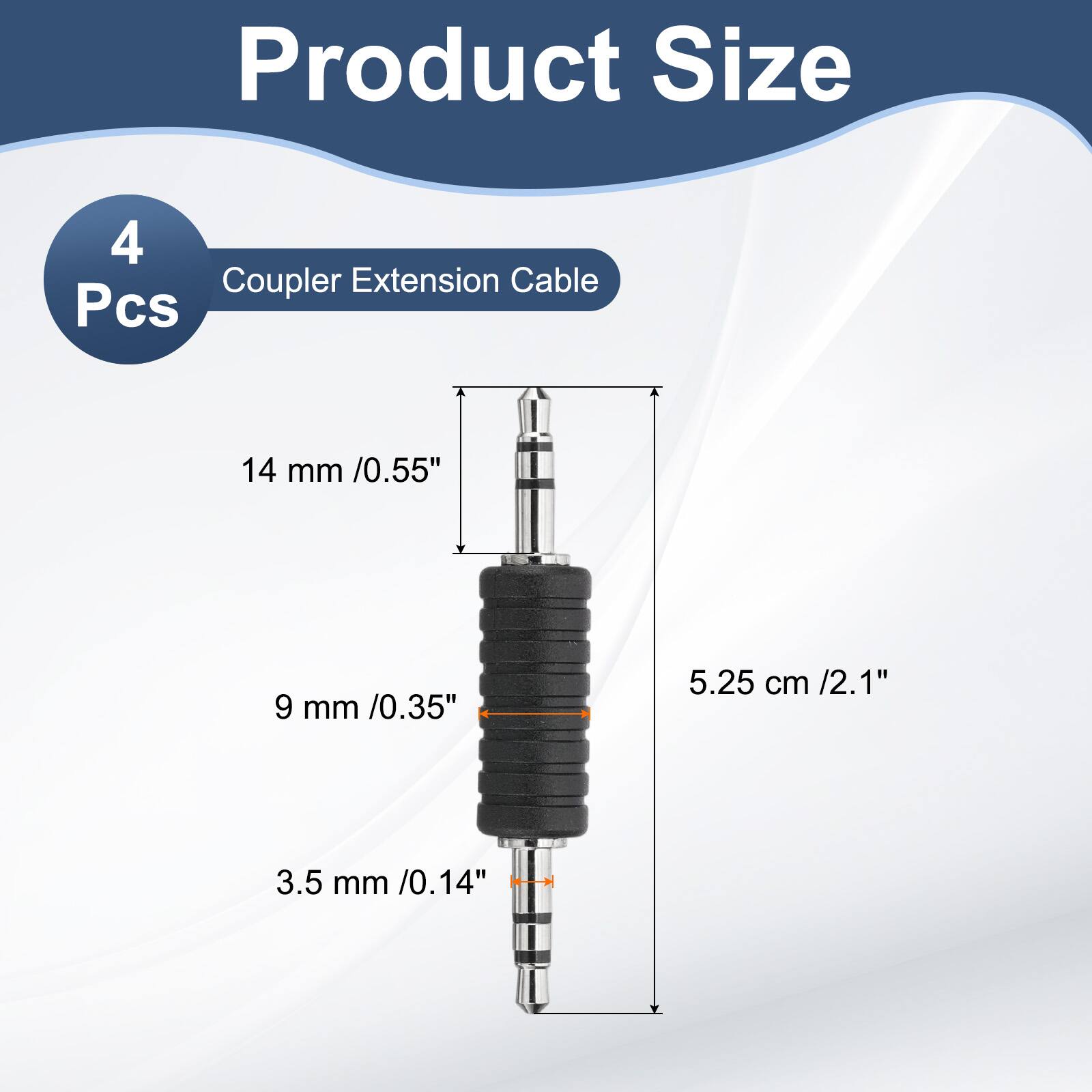 Product Size  
4 Pcs  
Coupler Extension Cable  
14 mm / 0.55"  
9 mm / 0.35"  
5.25 cm / 2.1"  
3.5 mm / 0.14"