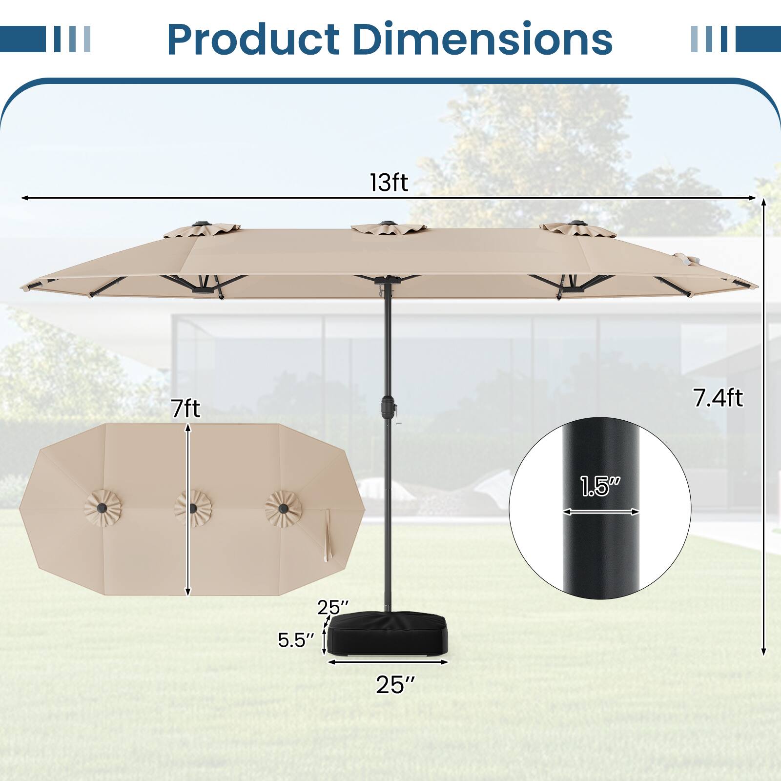 Product Dimensions: 13ft, 7ft, 7.4ft, 1.5", 25", 5.5", 25"