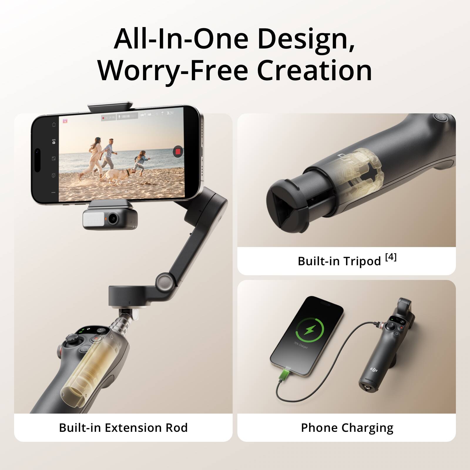 All-In-One Design, Worry-Free Creation

- Built-in Extension Rod
- Built-in Tripod [4]
- Phone Charging