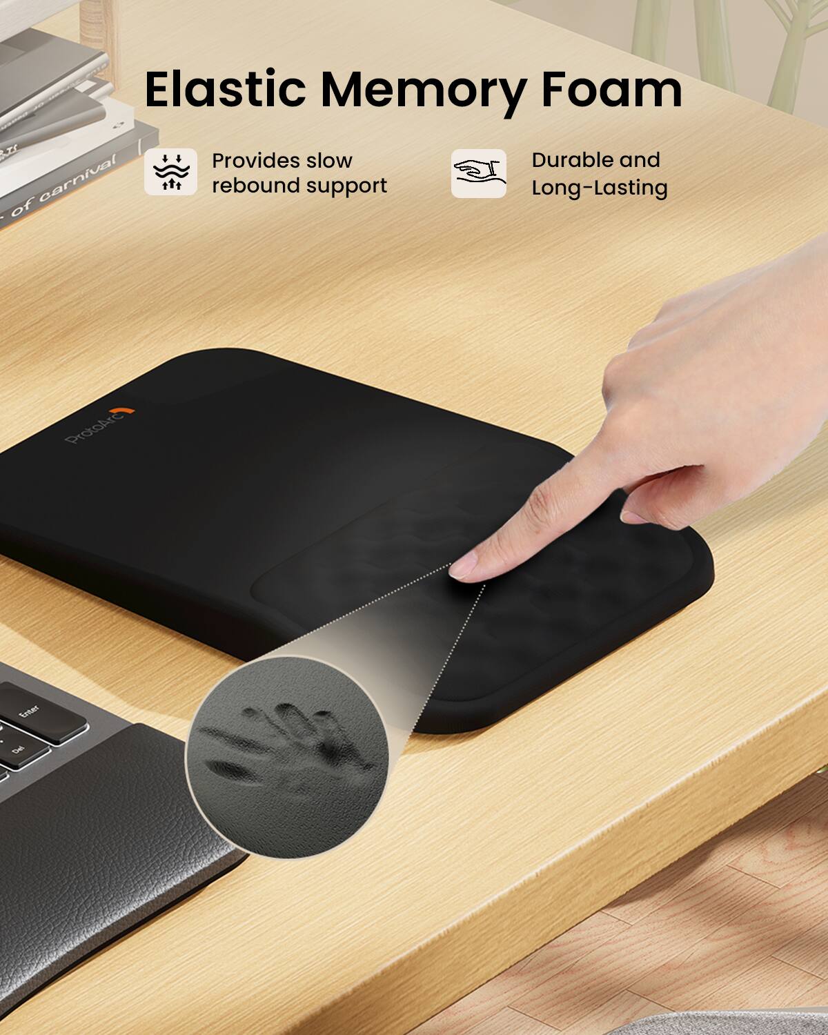 Elastic Memory Foam  
Provides slow rebound support  
Durable and Long-Lasting