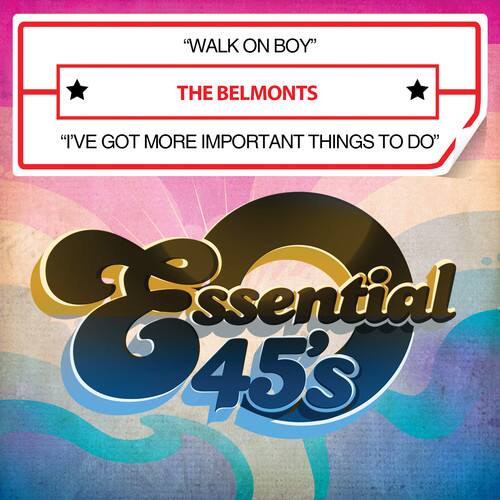 "WALK ON BOY"  
THE BELMONTS  
"I'VE GOT MORE IMPORTANT THINGS TO DO"  

Essential 45's