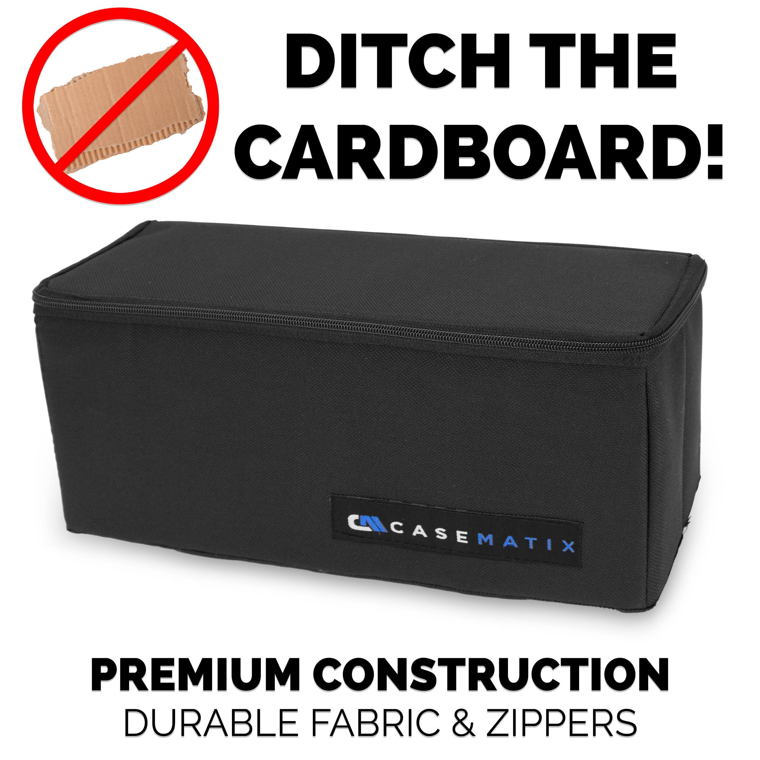 DITCH THE CARDBOARD!

CASEMATIX

PREMIUM CONSTRUCTION
DURABLE FABRIC & ZIPPERS