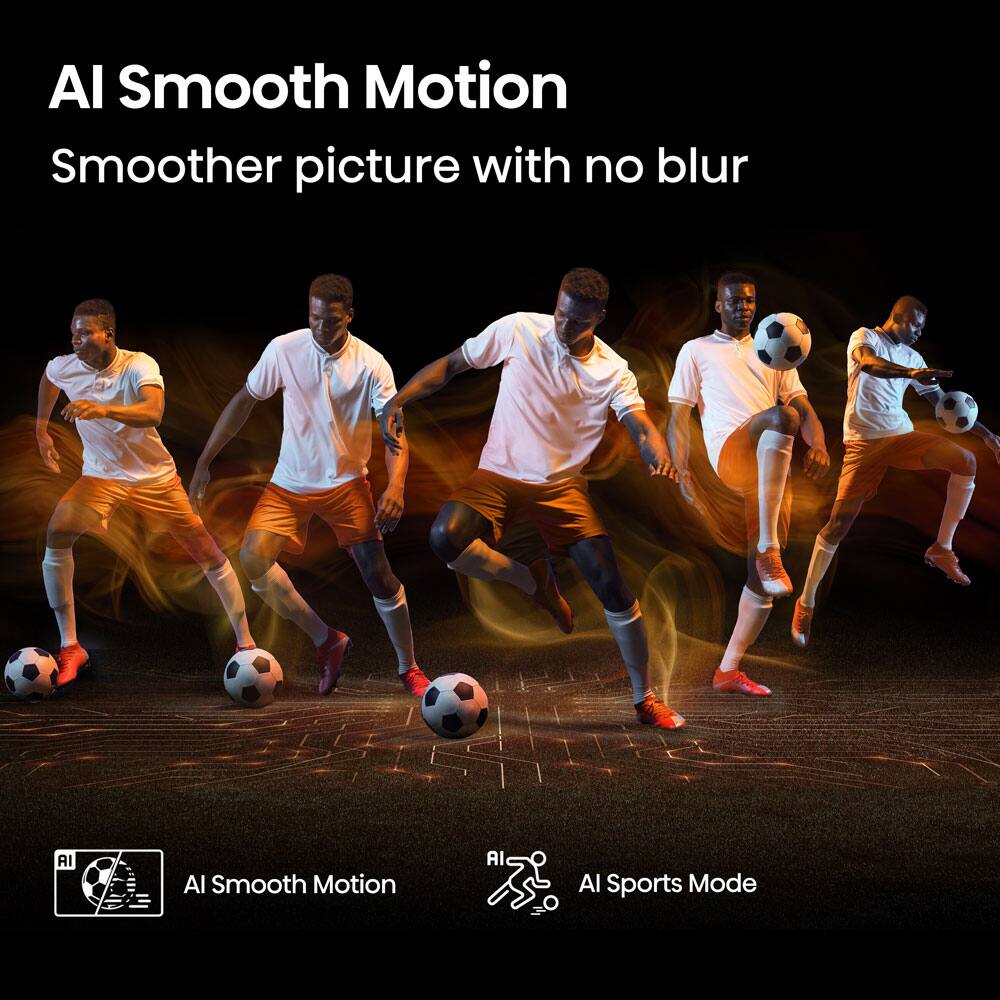 AI Smooth Motion  
Smoother picture with no blur  

AI Smooth Motion  
AI Sports Mode