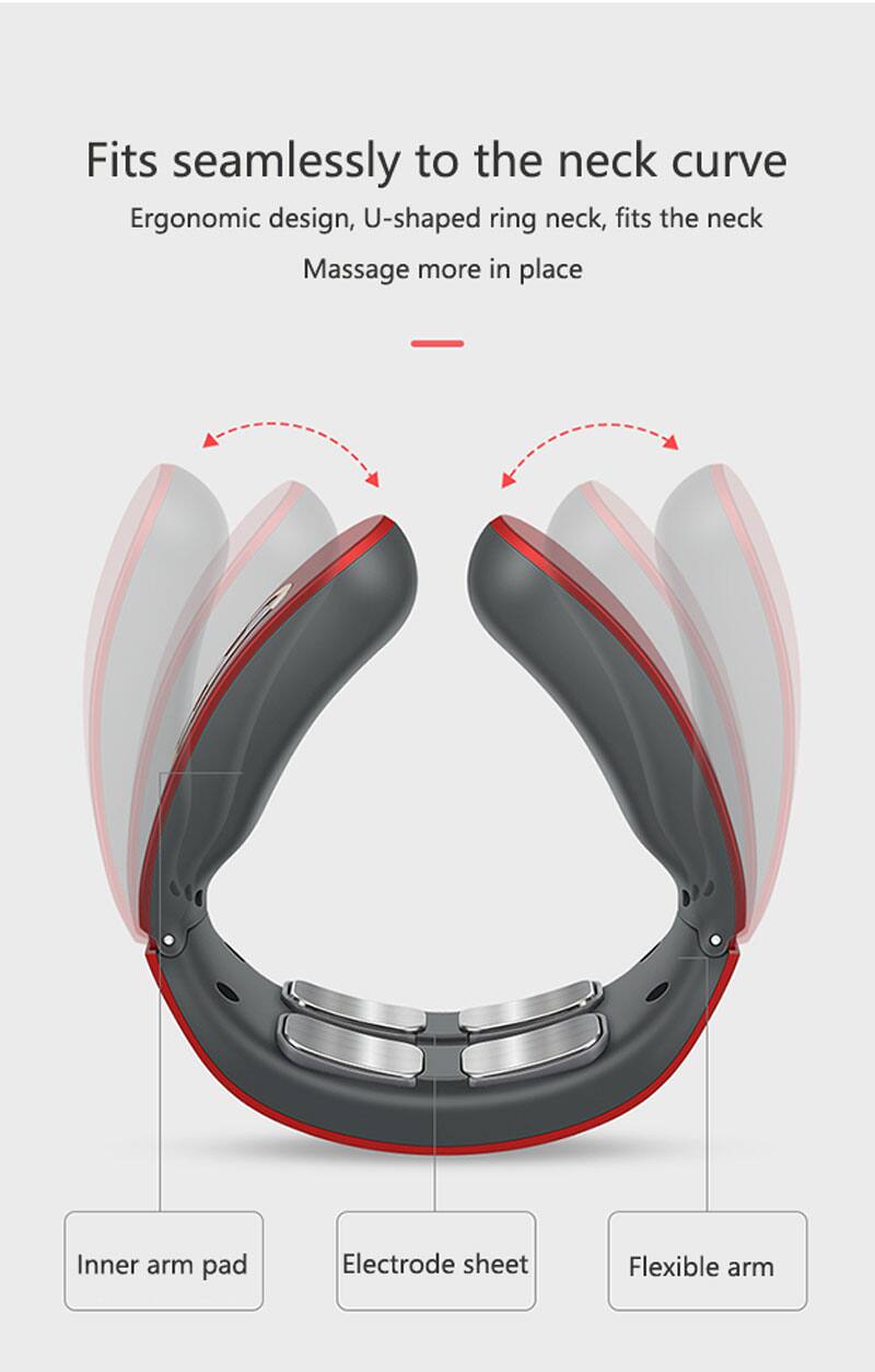 Fits seamlessly to the neck curve  
Ergonomic design, U-shaped ring neck, fits the neck  
Massage more in place  

- Inner arm pad  
- Electrode sheet  
- Flexible arm