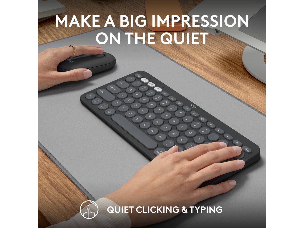 MAKE A BIG IMPRESSION ON THE QUIET

QUIET CLICKING & TYPING