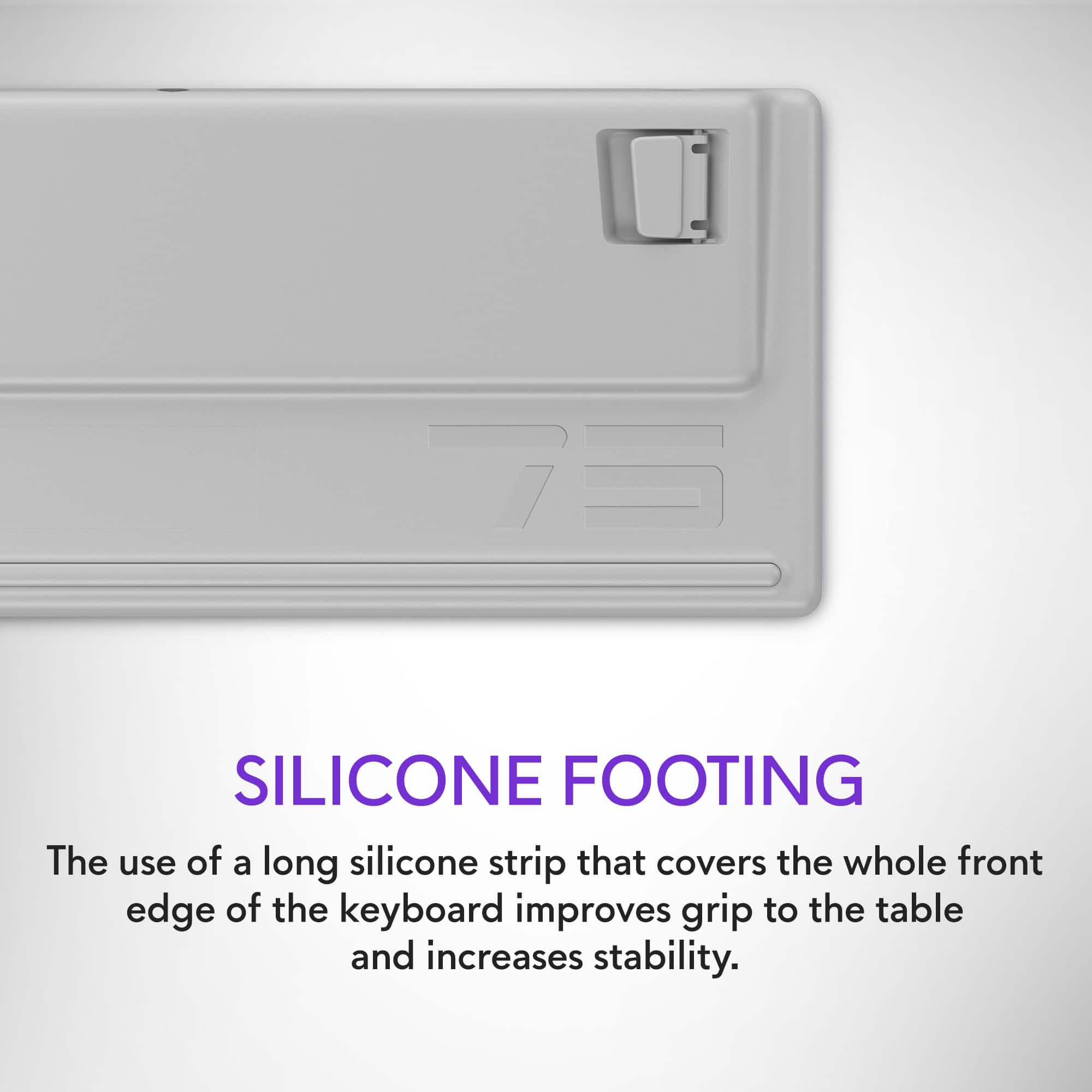 The use of a long silicone strip that covers the whole front edge of the keyboard improves grip to the table and increases stability.