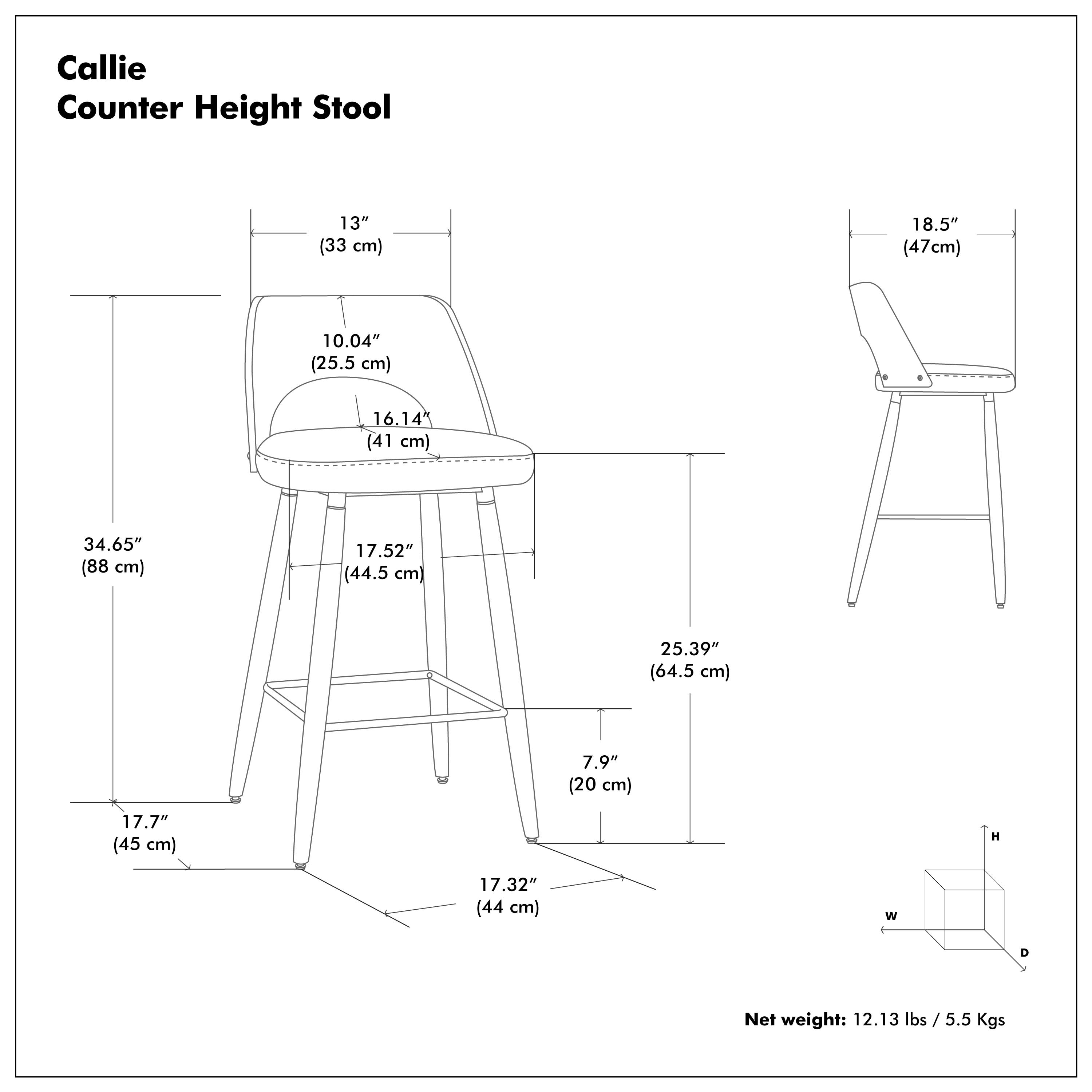 Callie Counter Height Stool

- Seat Height: 13" (33 cm)
- Seat Depth: 16.14" (41 cm)
- Seat Width: 18.5" (47 cm)
- Back Height: 10.04" (25.5 cm)
- Overall Height: 34.65" (88 cm)
- Overall Width: 17.52" (44.5 cm)
- Overall Depth: 25.39" (64.5 cm)
- Seat Thickness: 7.9" (20 cm)
- Base Width: 17.7" (45 cm)
- Base Depth: 17.32" (44 cm)

Net weight: 12.13 lbs / 5.5 Kgs
